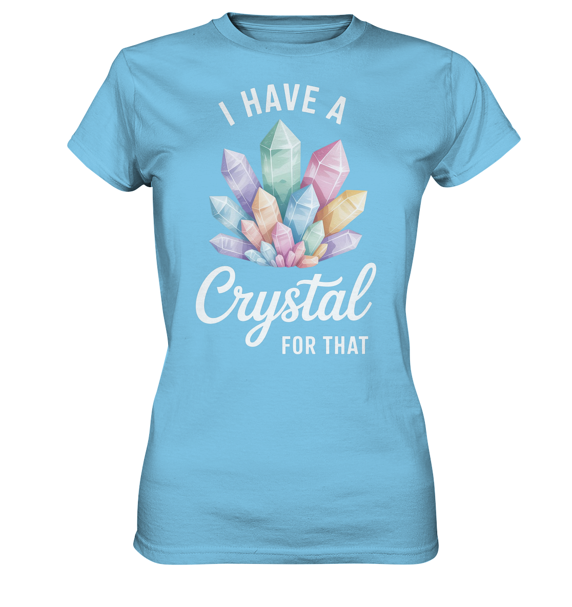 I Have a Crystal for that - Ladies Premium Shirt