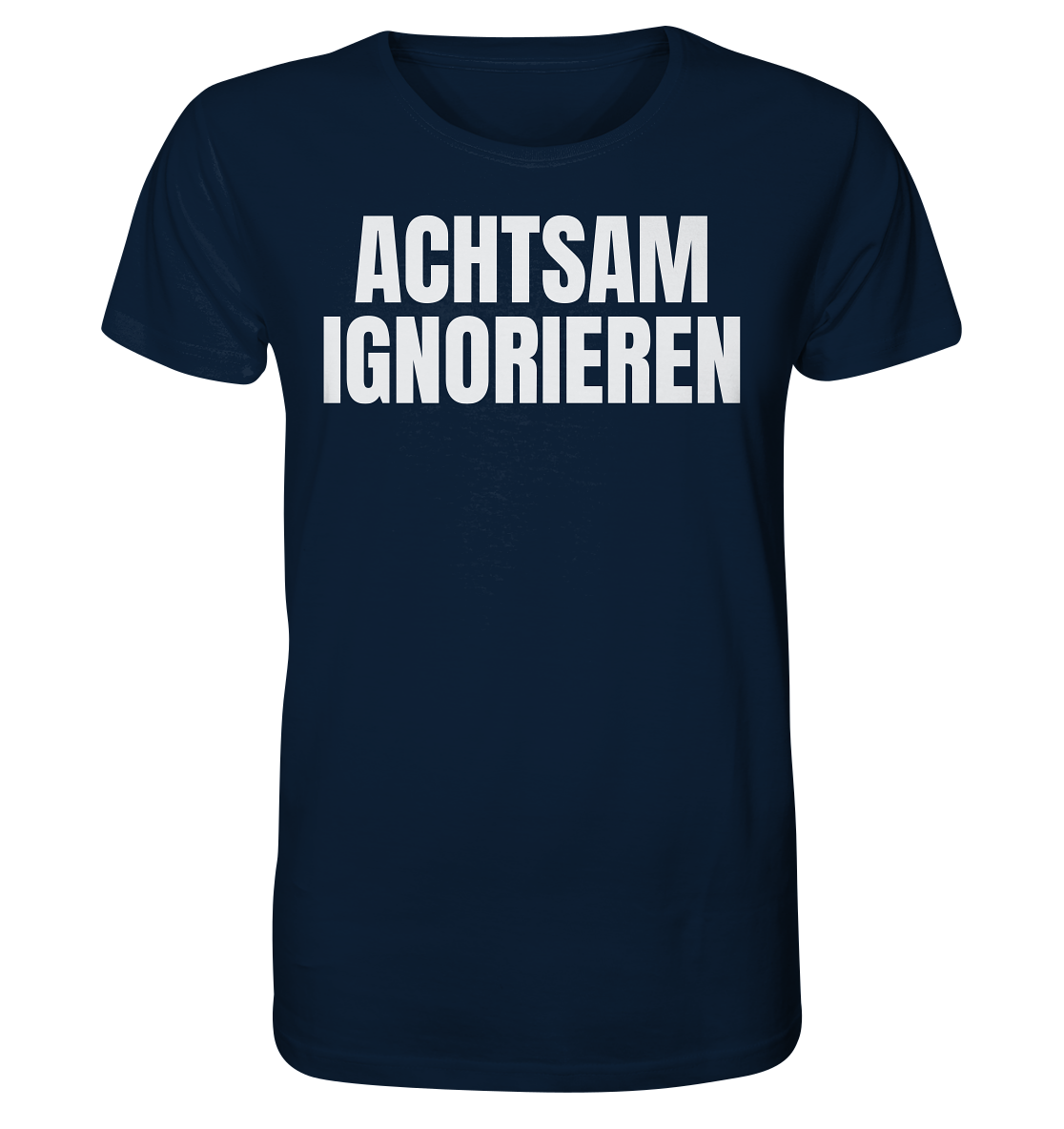 Achtsam Ignorieren Lustiger Spruch - Organic Shirt