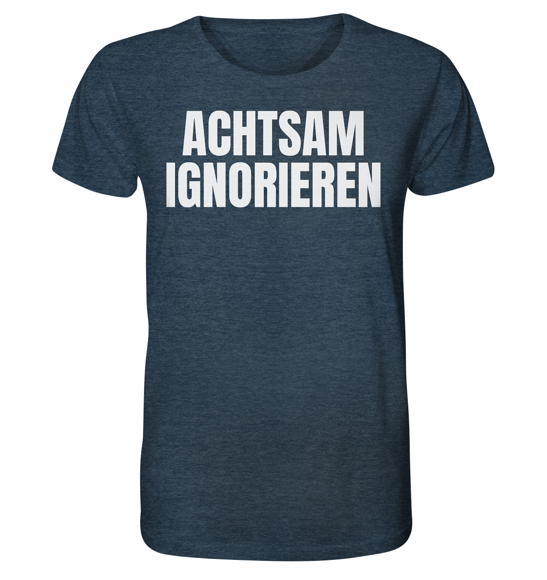 Achtsam Ignorieren Lustiger Spruch - Organic Shirt