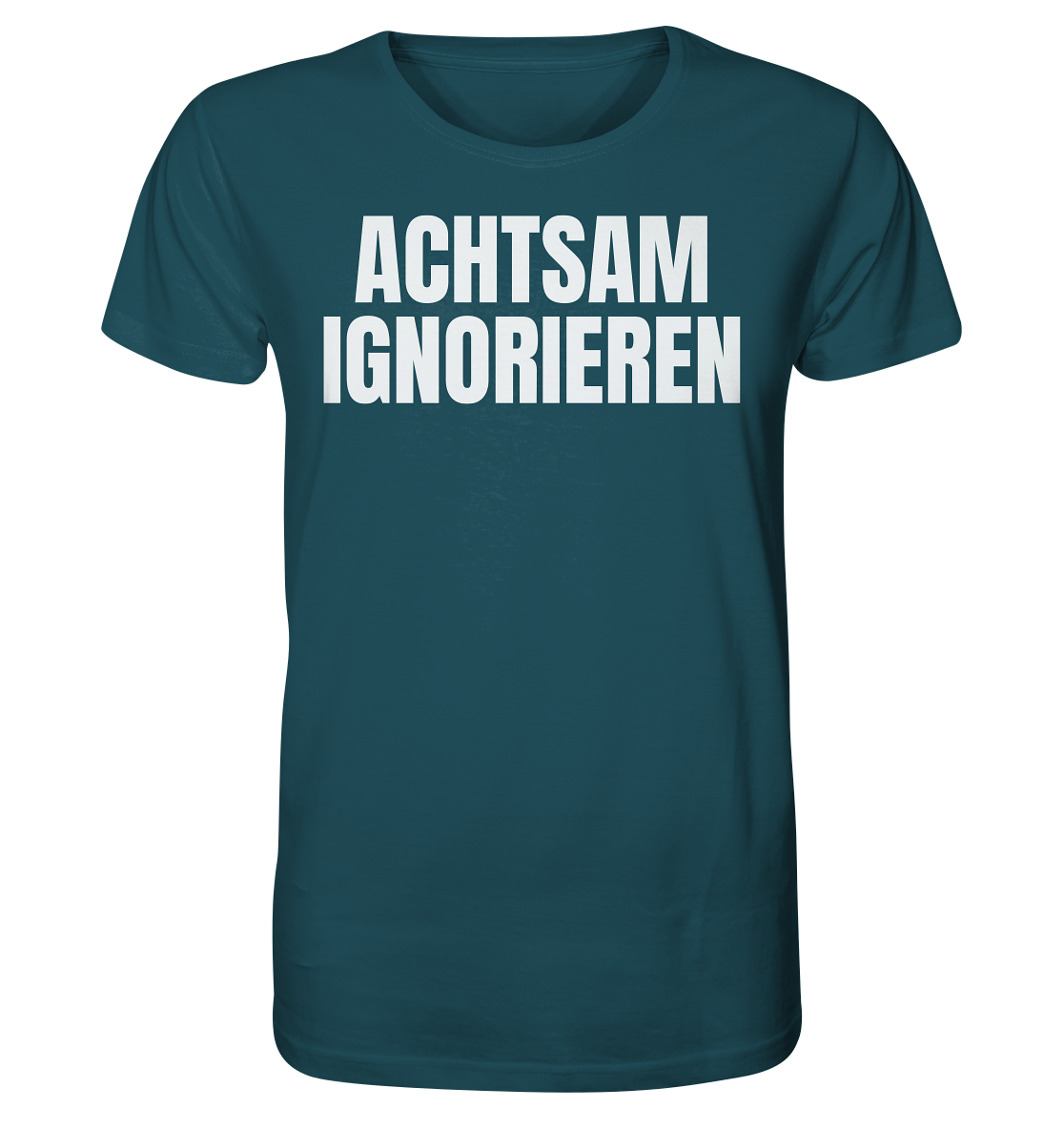 Achtsam Ignorieren Lustiger Spruch - Organic Shirt