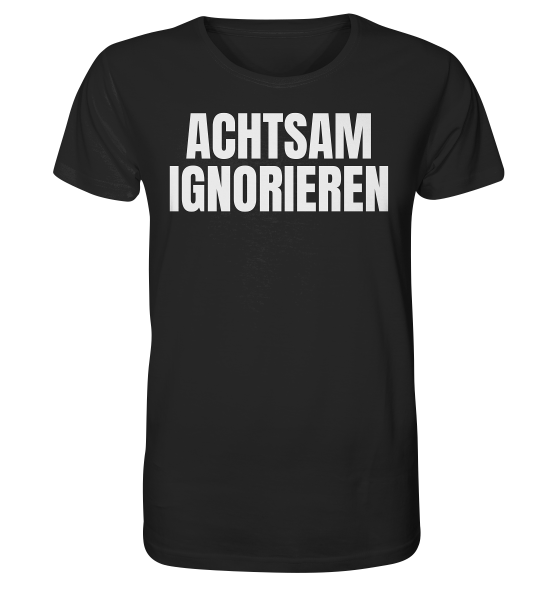 Achtsam Ignorieren Lustiger Spruch - Organic Shirt