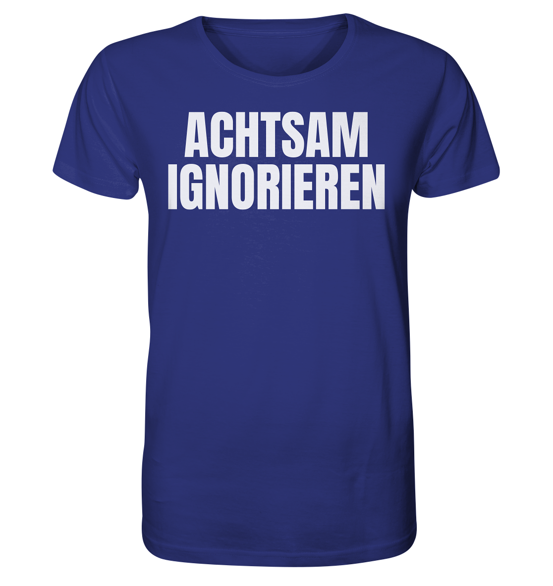 Achtsam Ignorieren Lustiger Spruch - Organic Shirt