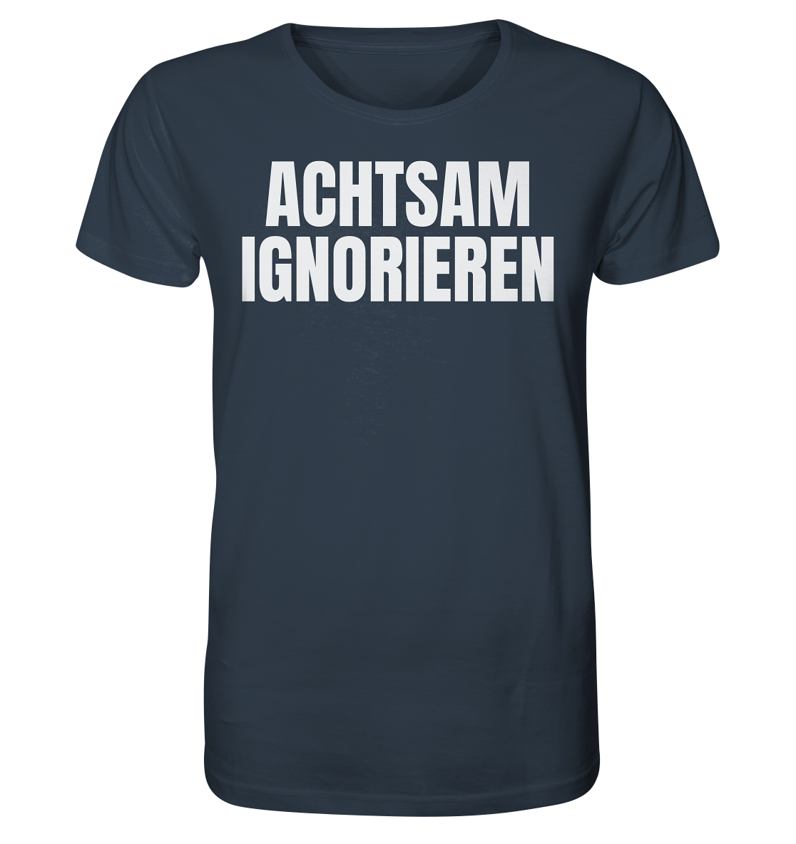 Achtsam Ignorieren Lustiger Spruch - Organic Shirt