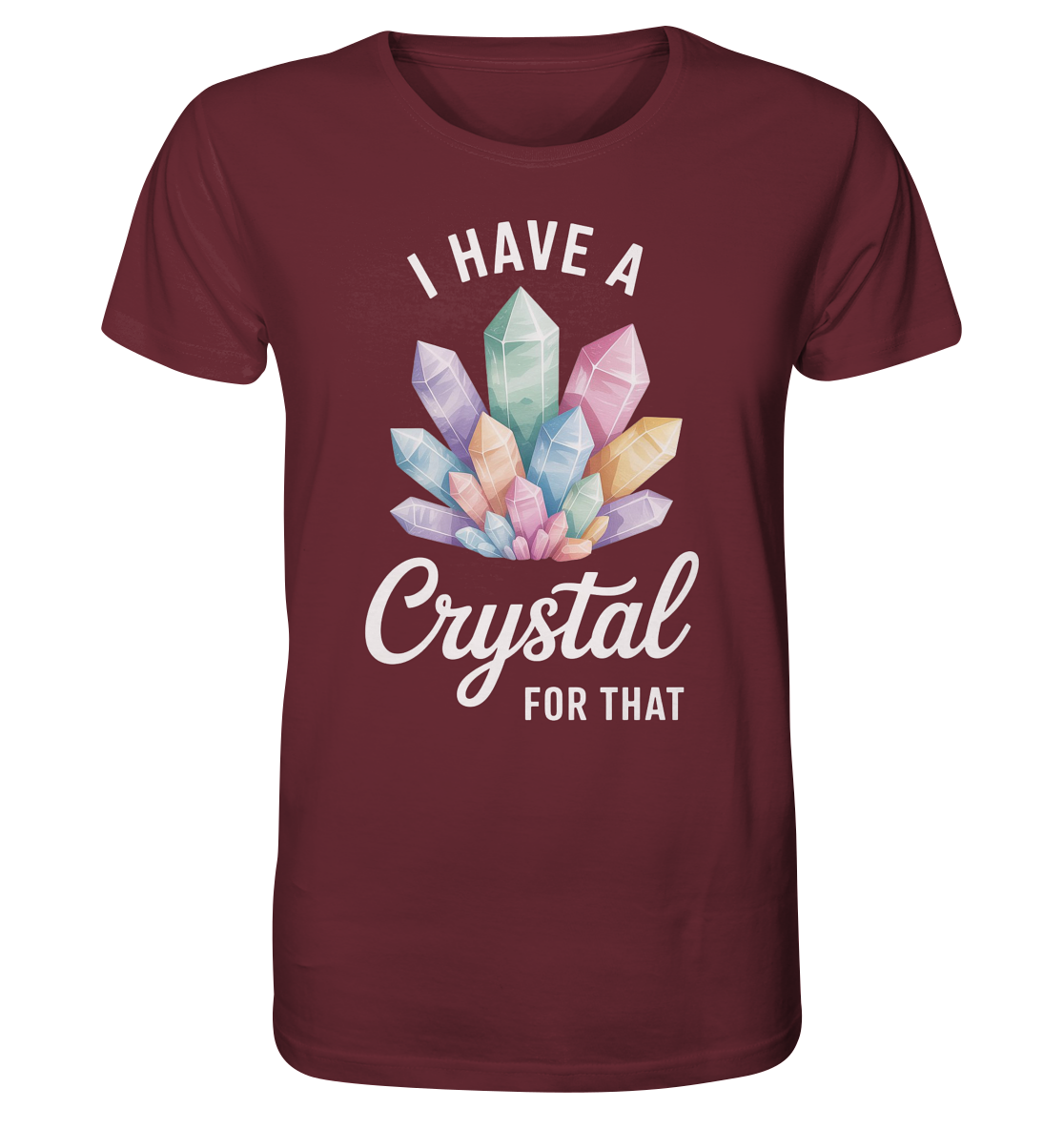 I Have a Crystal for that - Organic Shirt