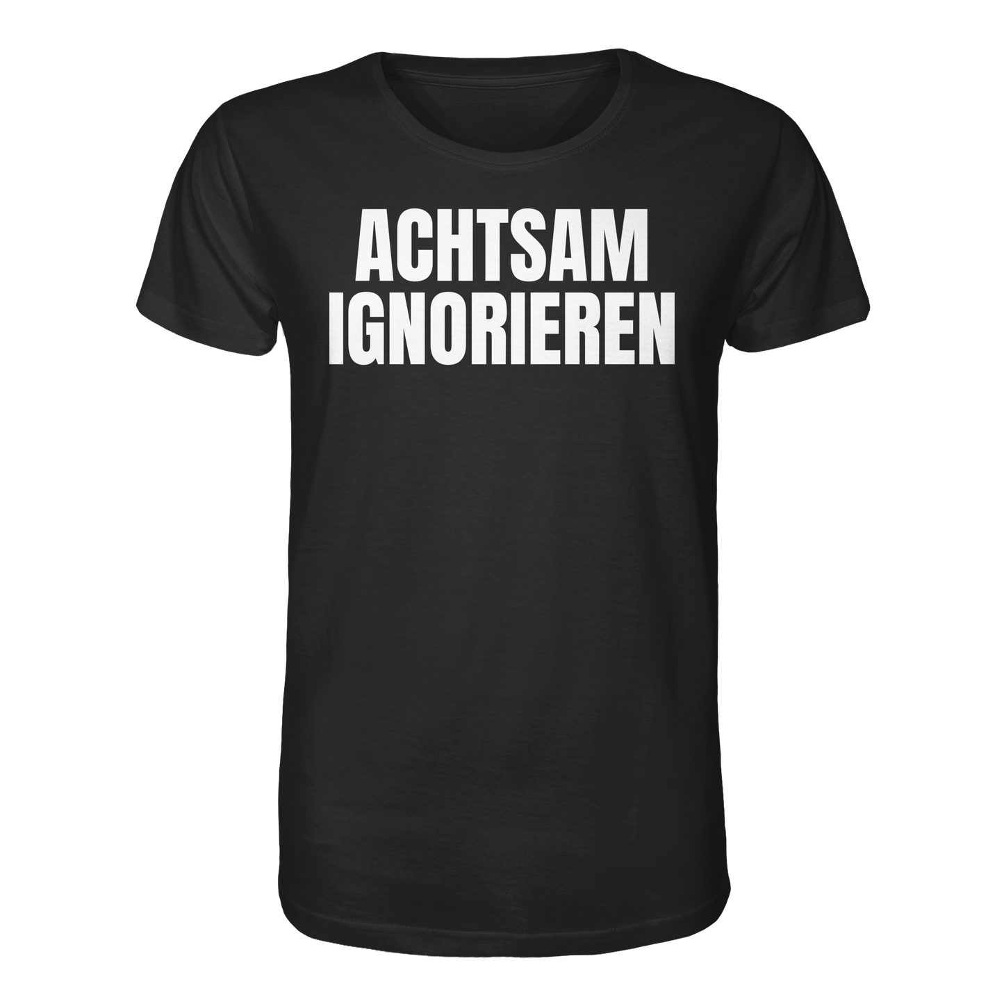 Achtsam Ignorieren Lustiger Spruch - Organic Shirt