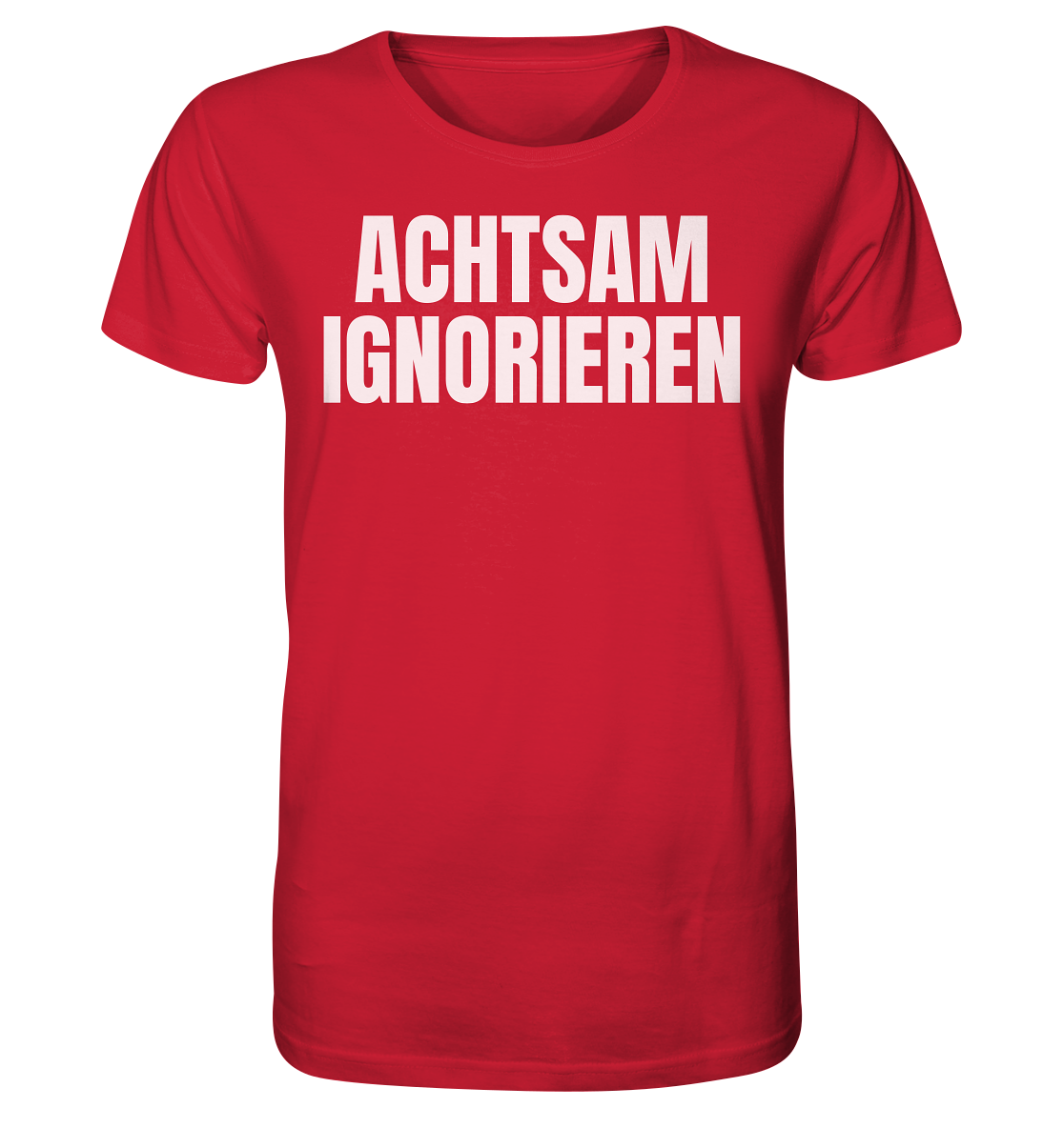 Achtsam Ignorieren Lustiger Spruch - Organic Shirt