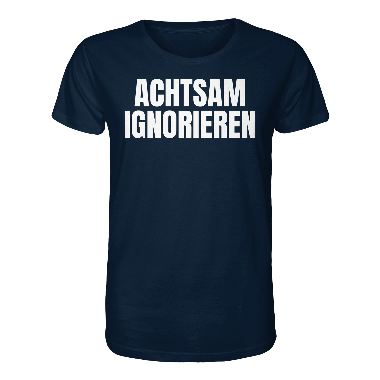 Achtsam Ignorieren Lustiger Spruch - Organic Shirt
