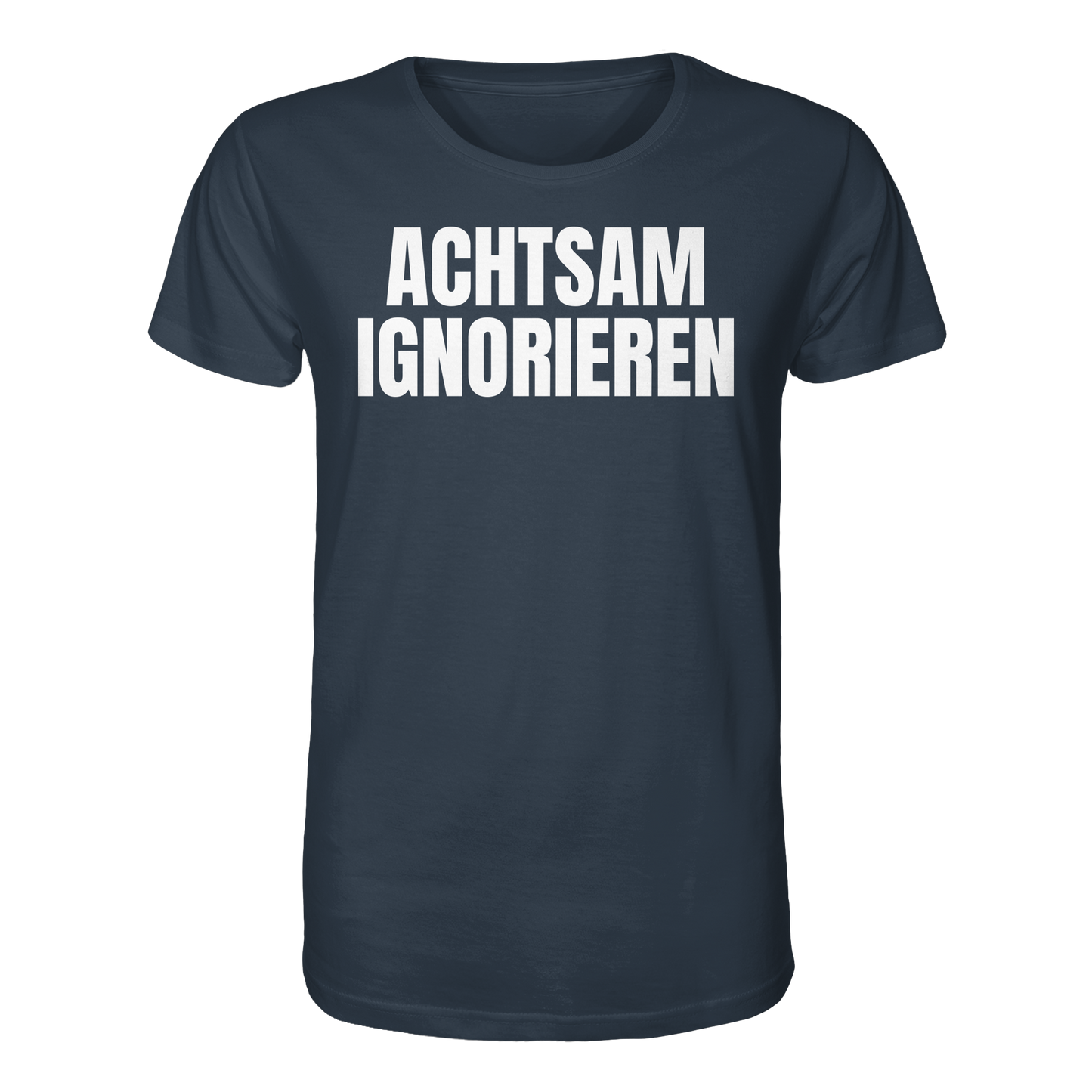 Achtsam Ignorieren Lustiger Spruch - Organic Shirt