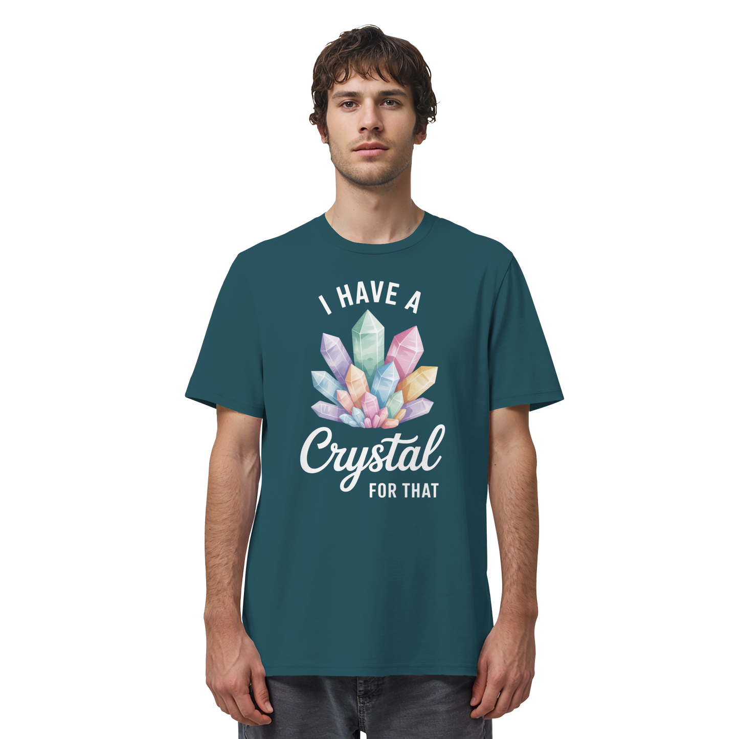 I Have a Crystal for that - Organic Shirt