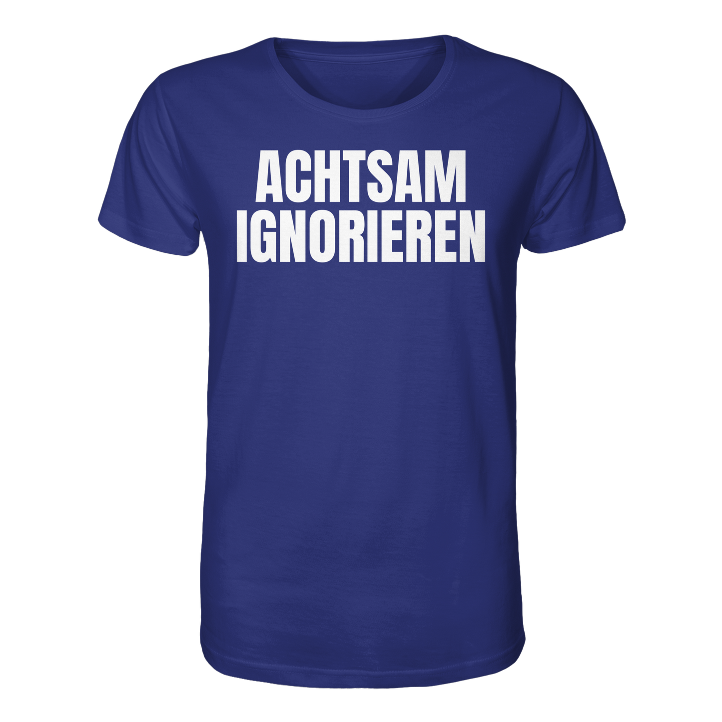 Achtsam Ignorieren Lustiger Spruch - Organic Shirt