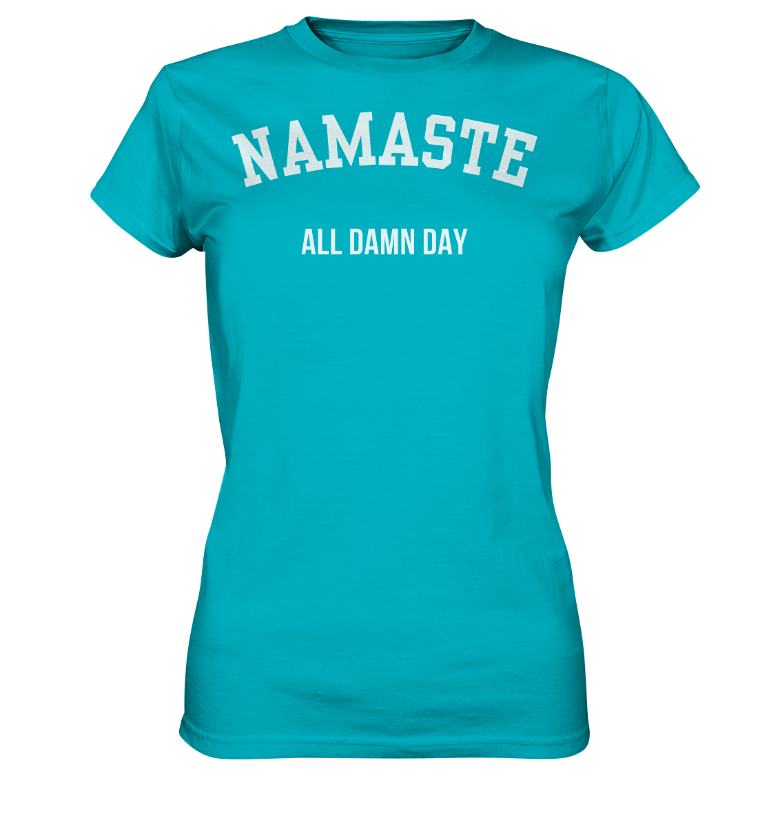 Namaste All Damn Day - Ladies Premium Shirt