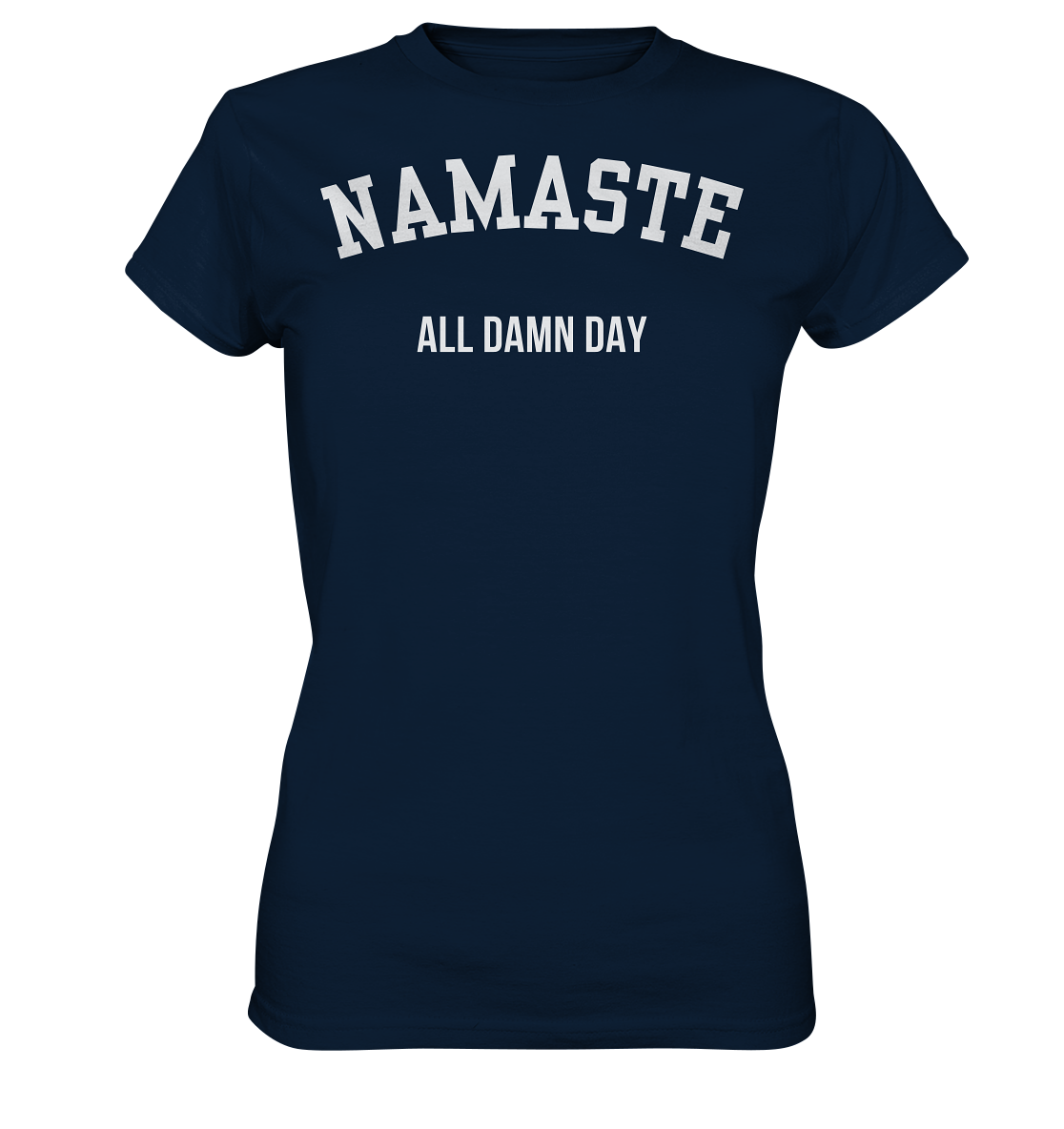 Namaste All Damn Day - Ladies Premium Shirt