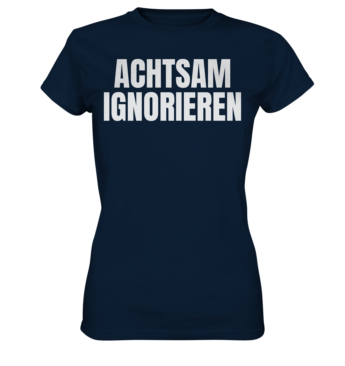 Achtsam Ignorieren Lustiger Spruch - Ladies Premium Shirt