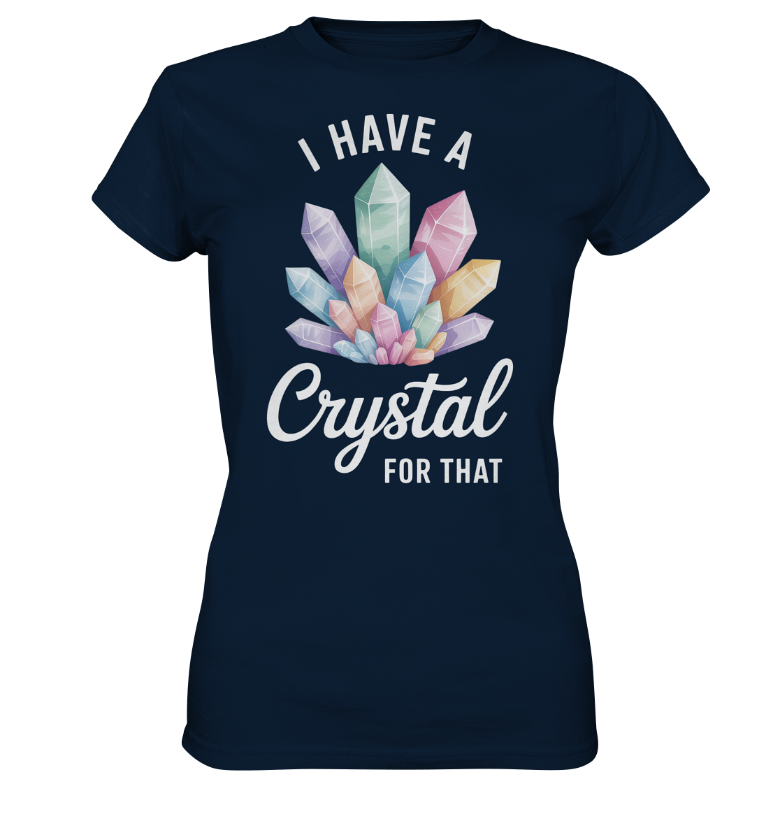 I Have a Crystal for that - Ladies Premium Shirt