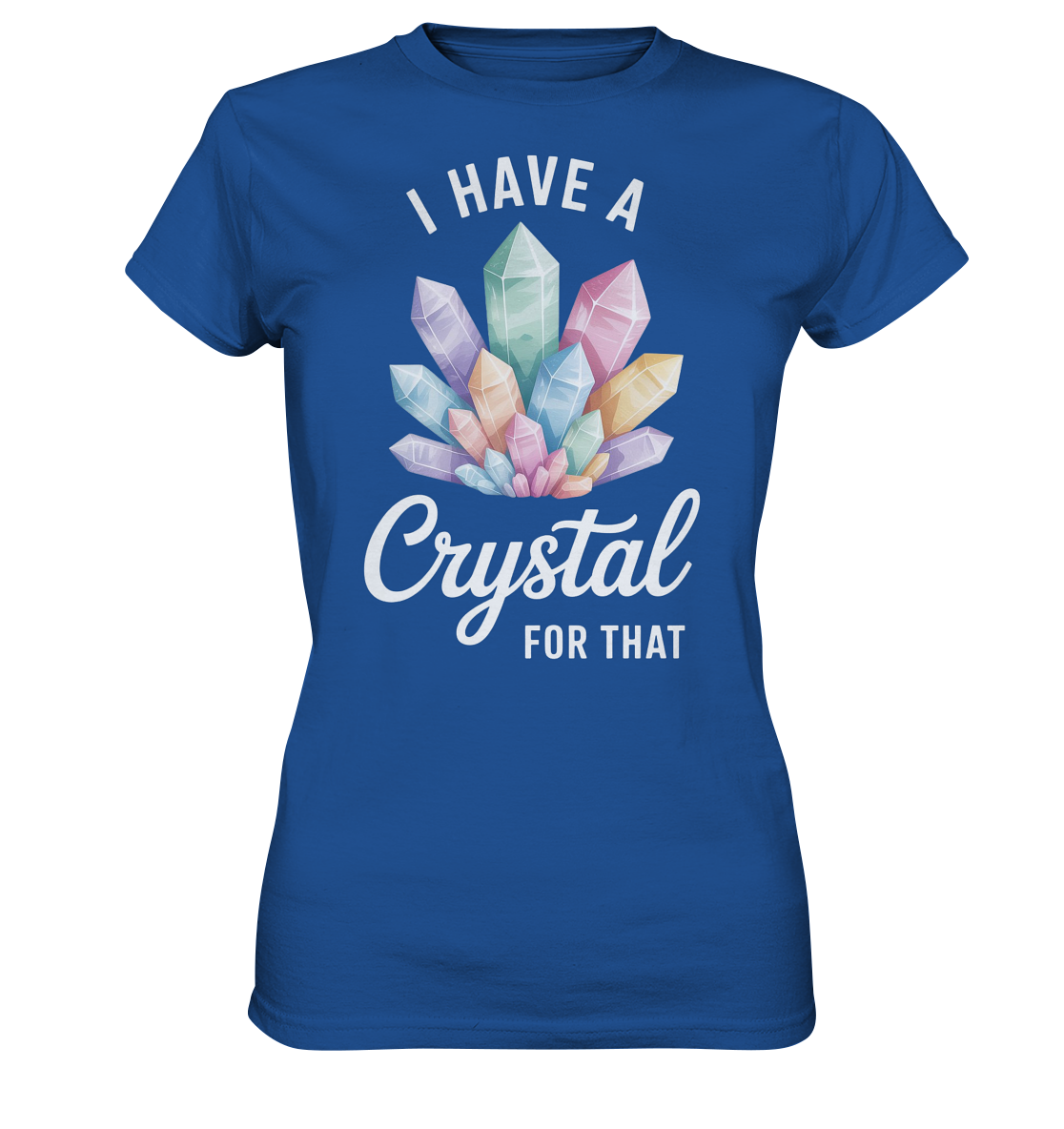 I Have a Crystal for that - Ladies Premium Shirt