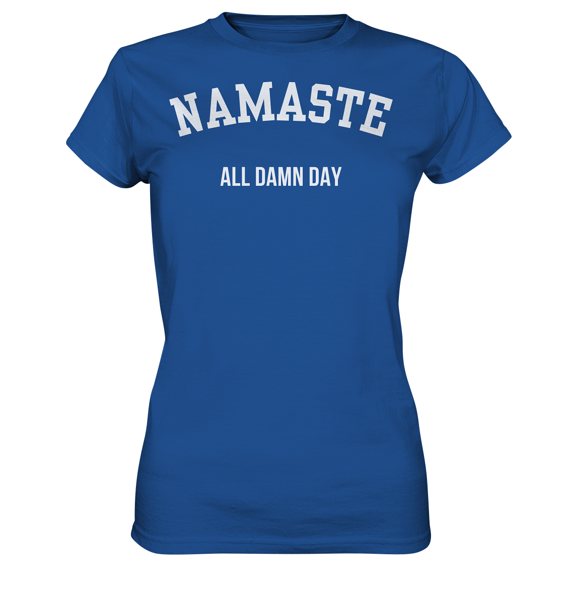 Namaste All Damn Day - Ladies Premium Shirt