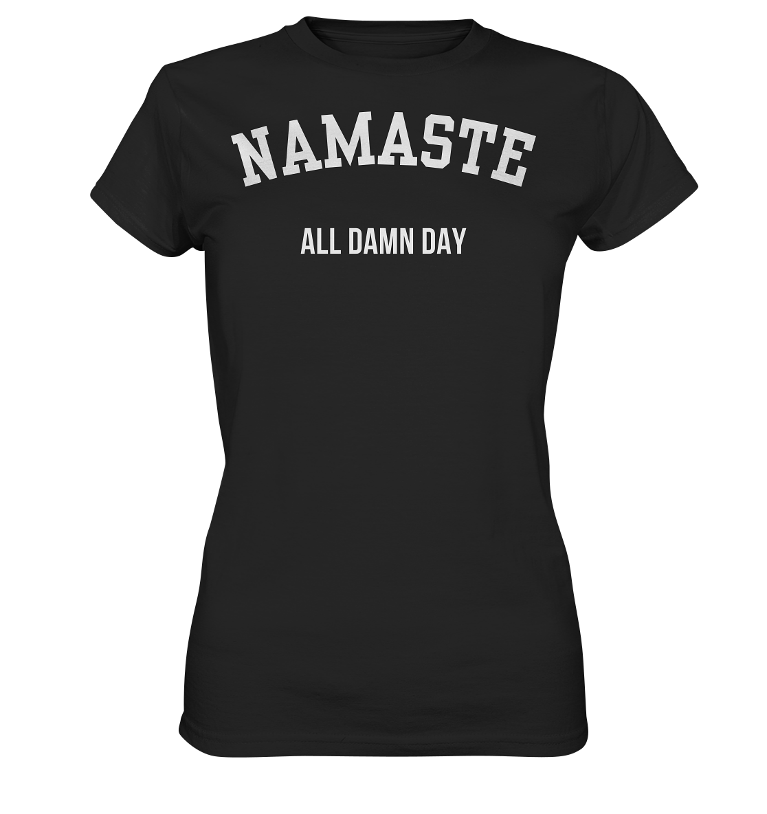 Namaste All Damn Day - Ladies Premium Shirt