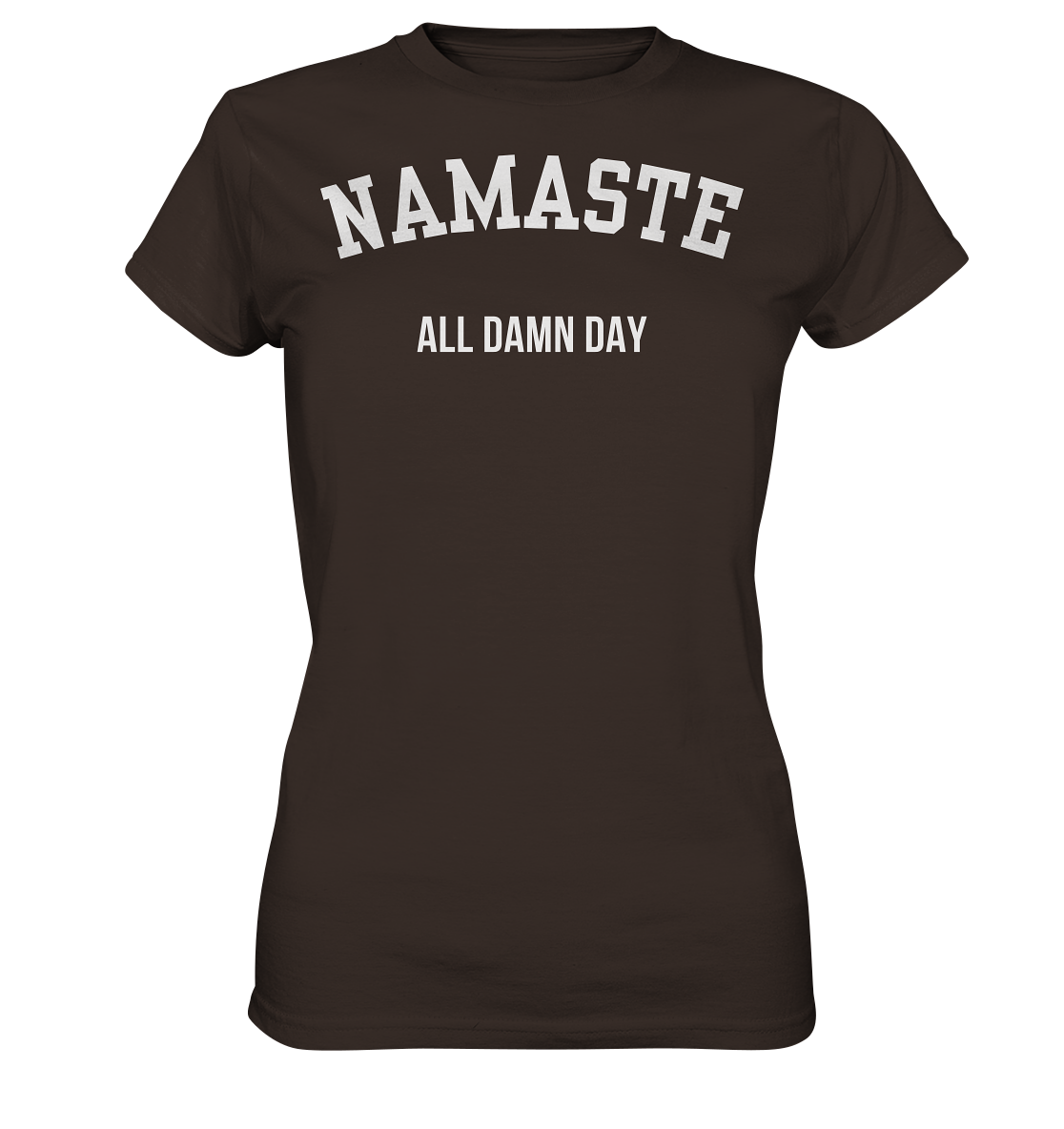 Namaste All Damn Day - Ladies Premium Shirt