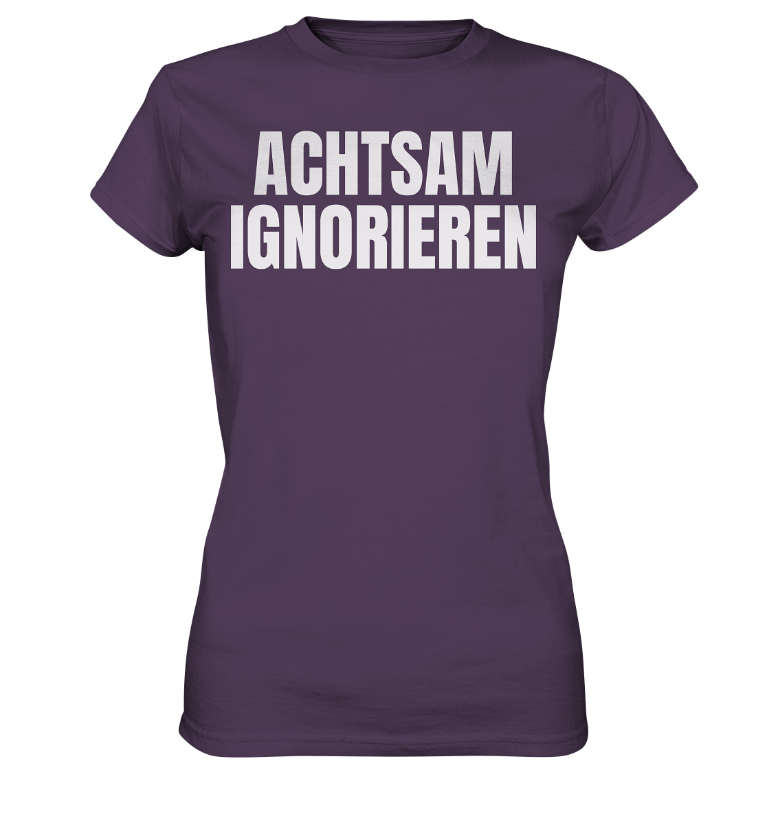 Achtsam Ignorieren Lustiger Spruch - Ladies Premium Shirt