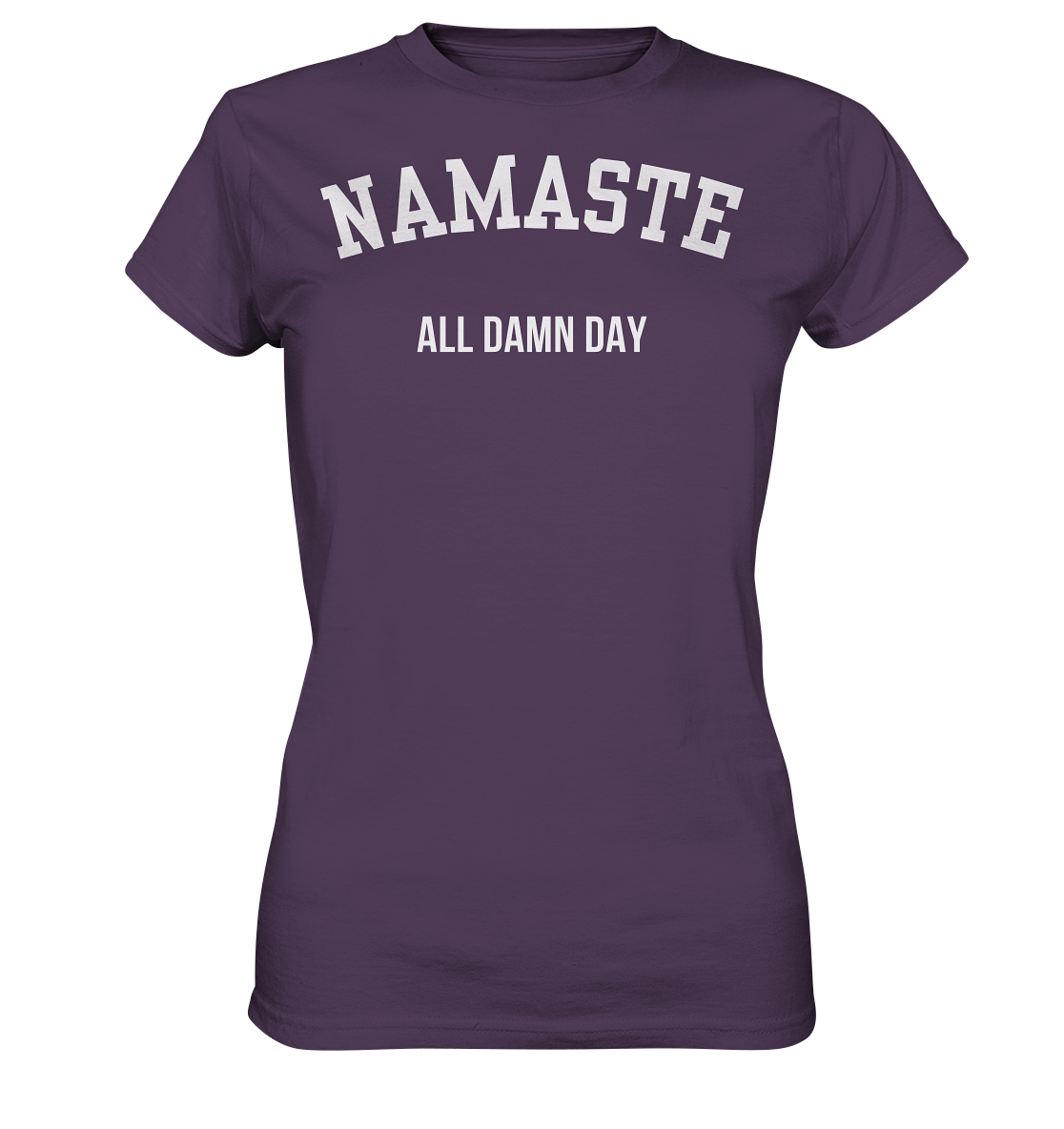Namaste All Damn Day - Ladies Premium Shirt