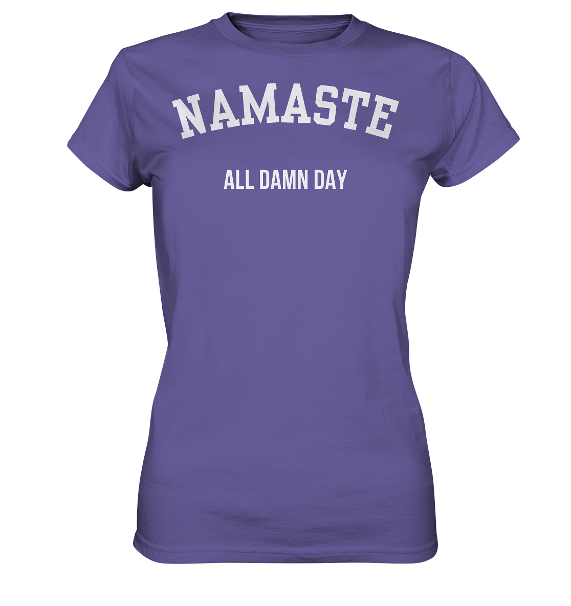 Namaste All Damn Day - Ladies Premium Shirt