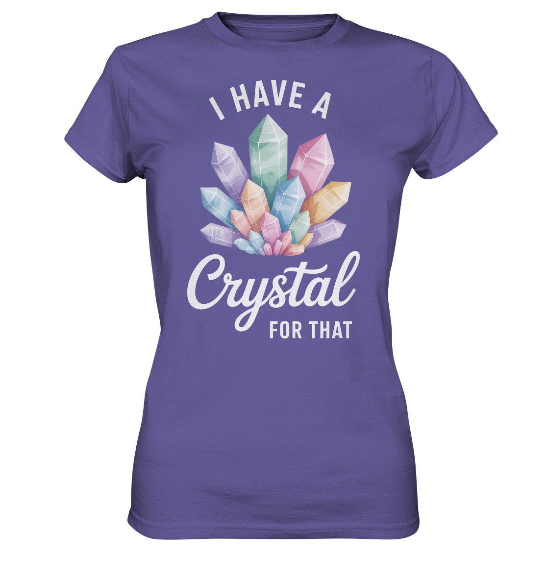 I Have a Crystal for that - Ladies Premium Shirt