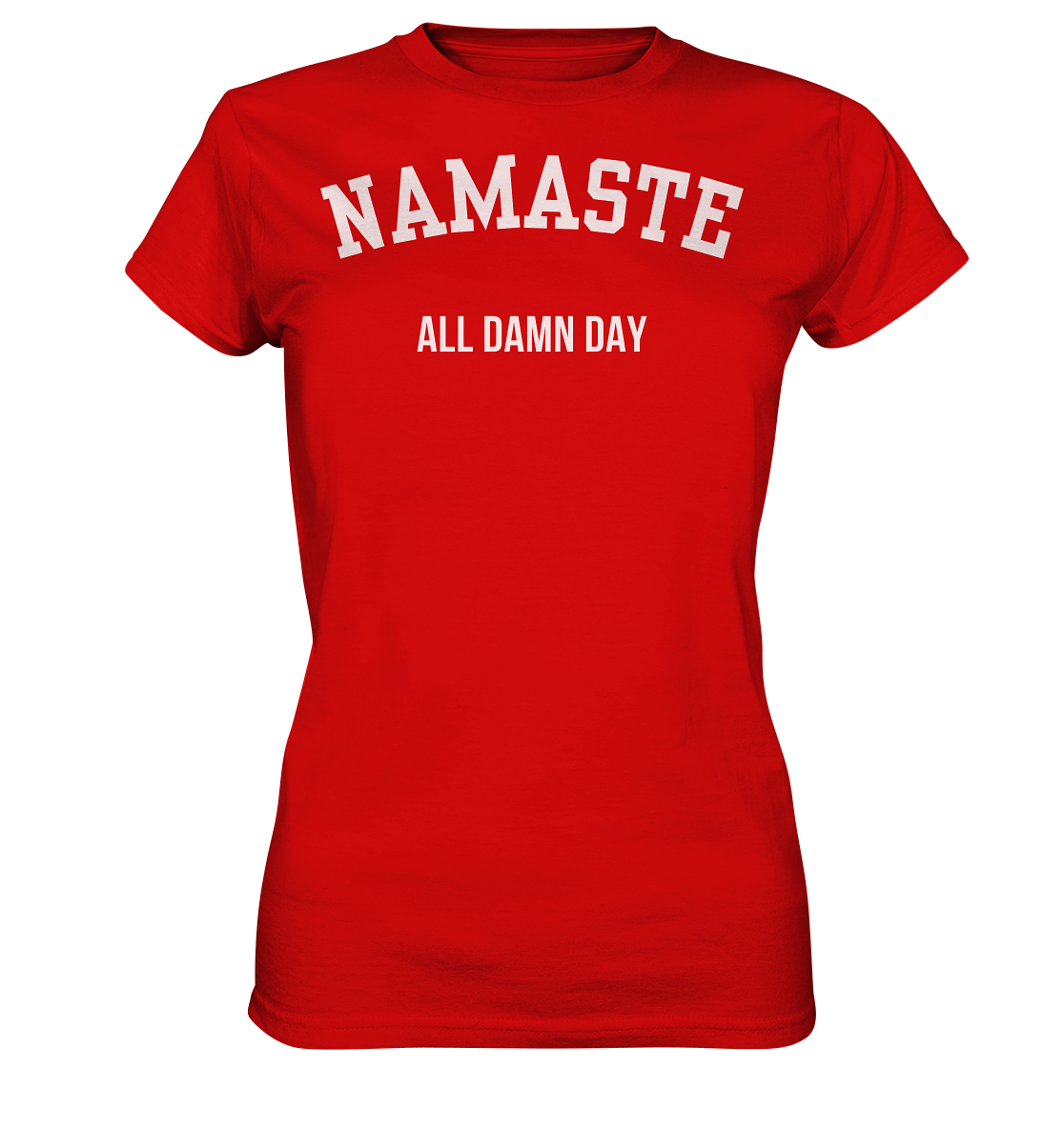 Namaste All Damn Day - Ladies Premium Shirt
