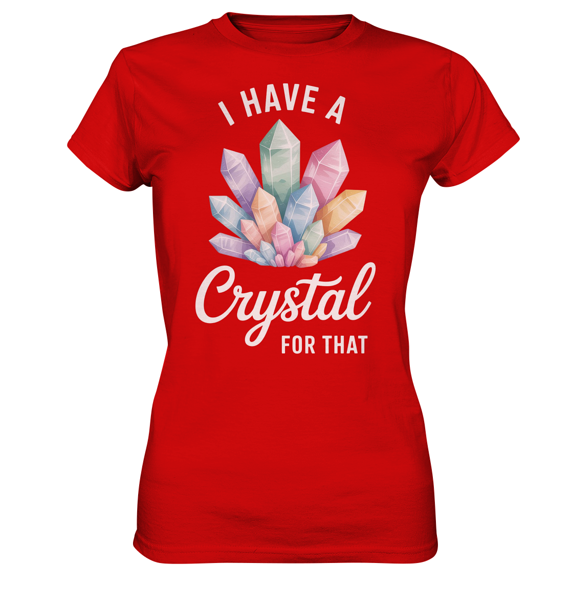 I Have a Crystal for that - Ladies Premium Shirt