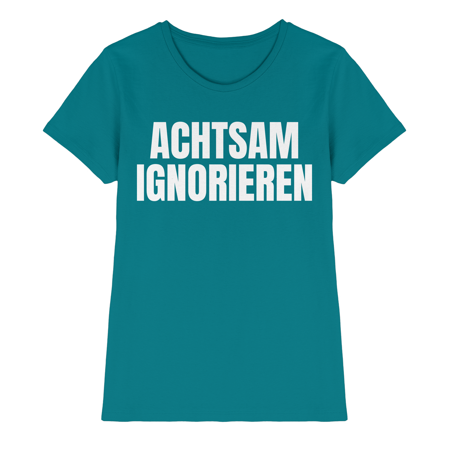 Achtsam Ignorieren Lustiger Spruch - Ladies Premium Shirt
