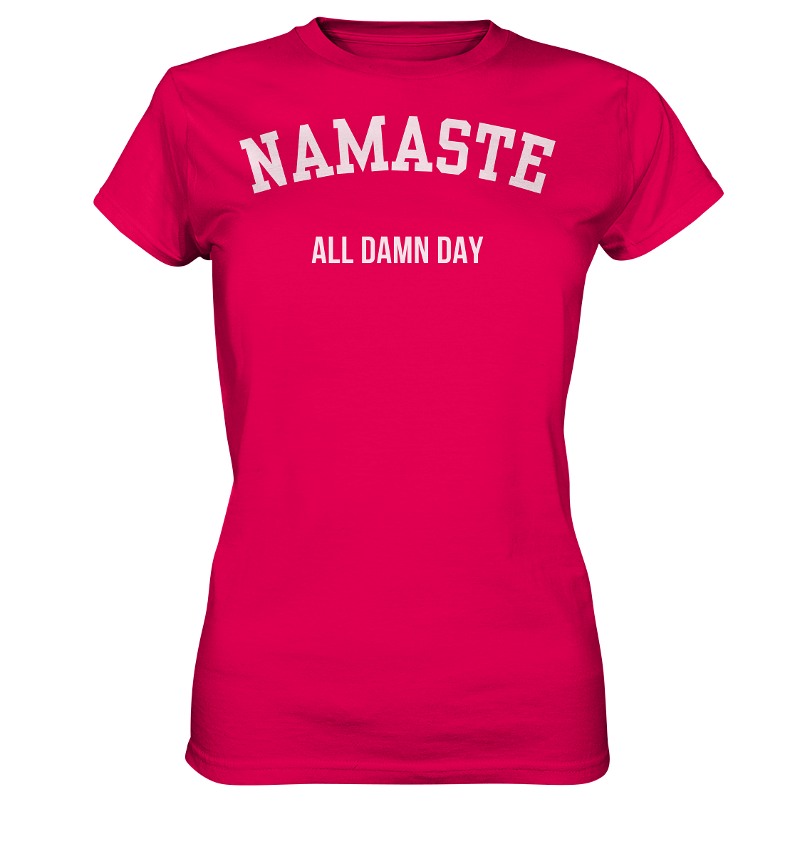 Namaste All Damn Day - Ladies Premium Shirt