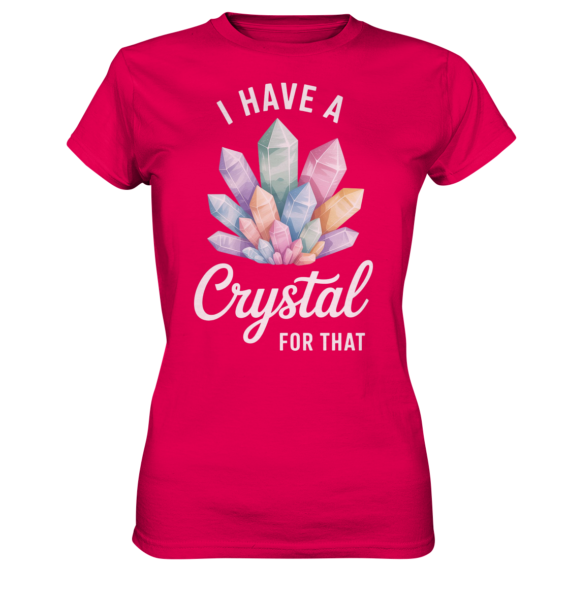 I Have a Crystal for that - Ladies Premium Shirt