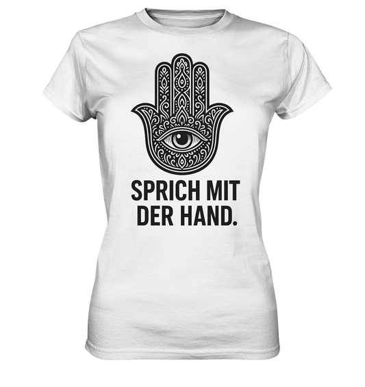 Sprich mit der Hand. - Ladies Premium Shirt