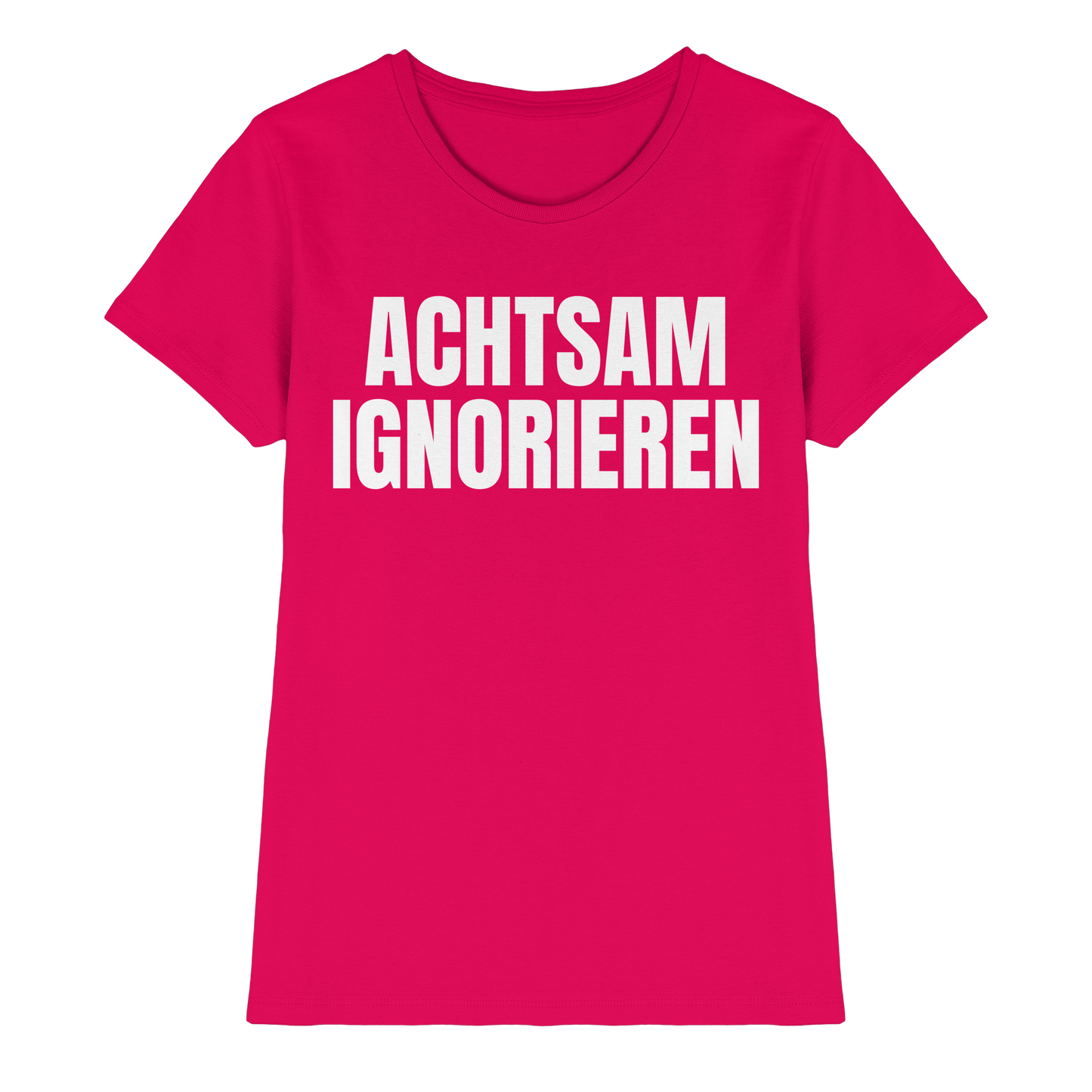 Achtsam Ignorieren Lustiger Spruch - Ladies Premium Shirt