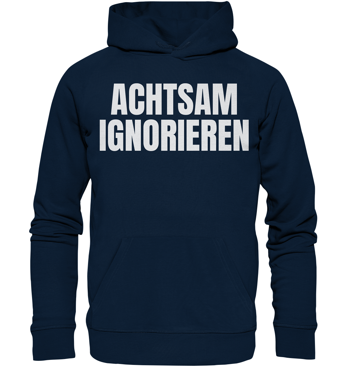 Achtsam Ignorieren Lustiger Spruch - Organic Hoodie