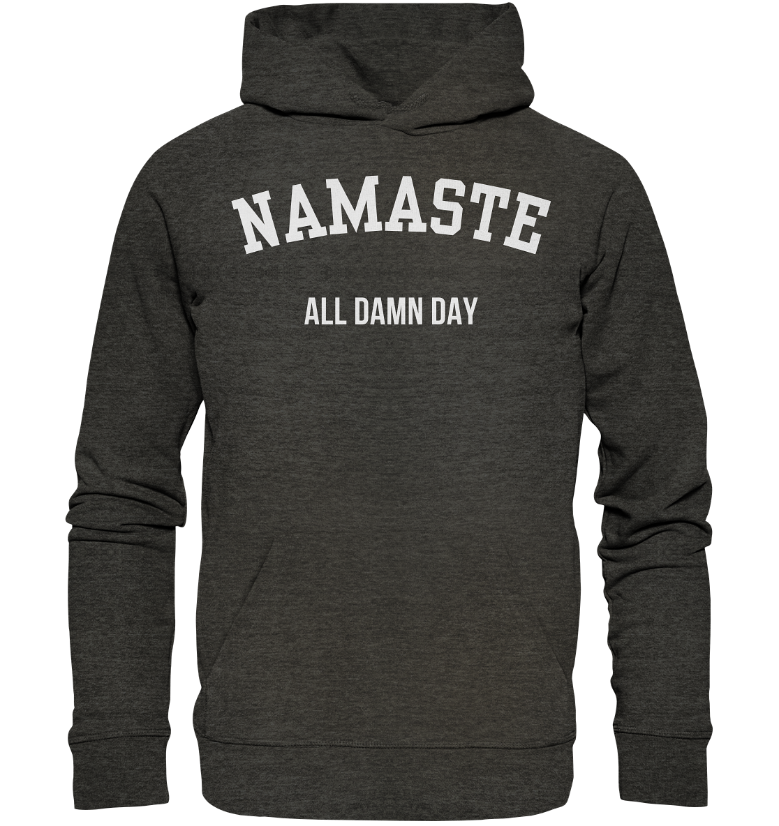 Namaste All Damn Day - Organic Hoodie