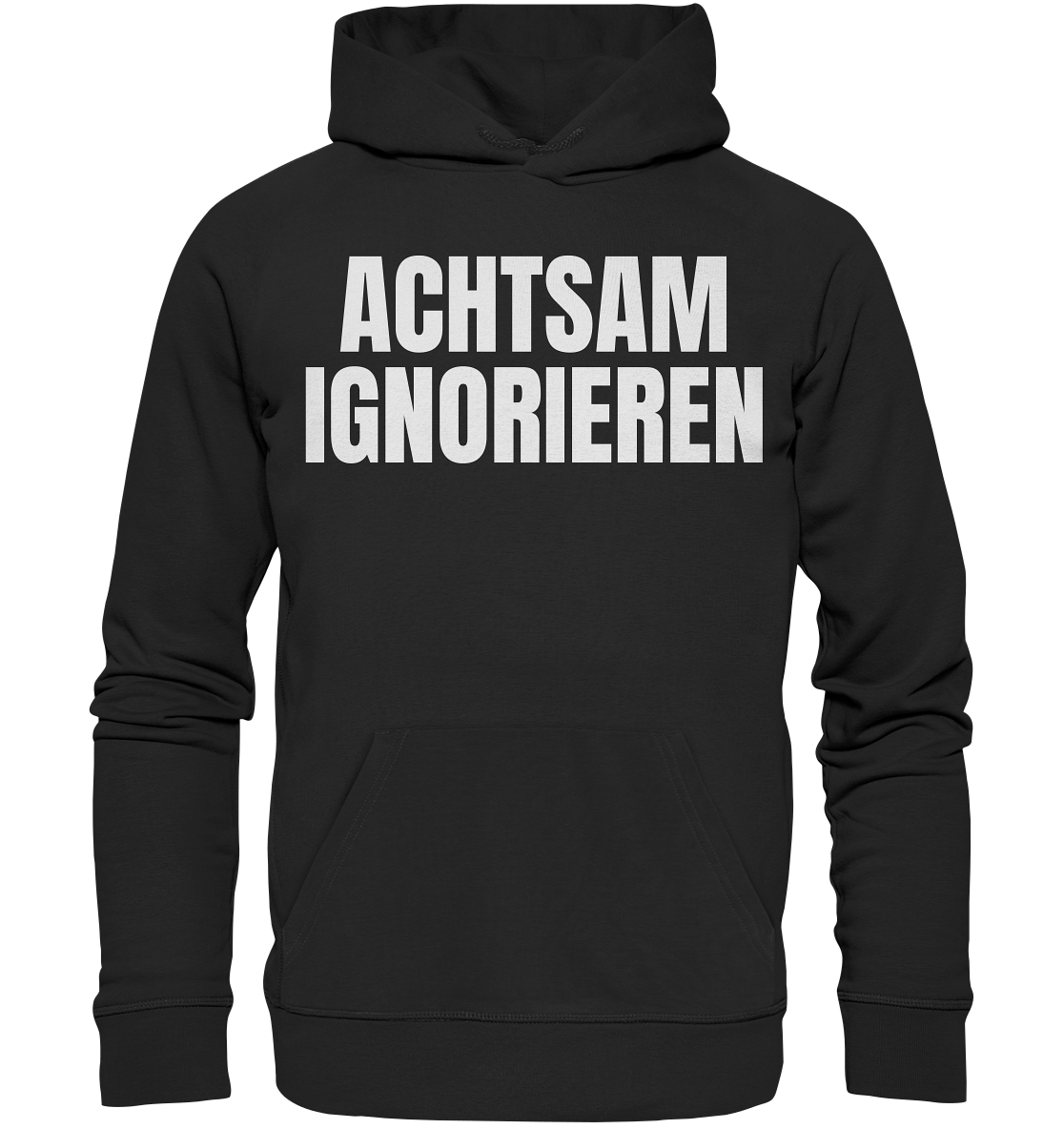 Achtsam Ignorieren Lustiger Spruch - Organic Hoodie