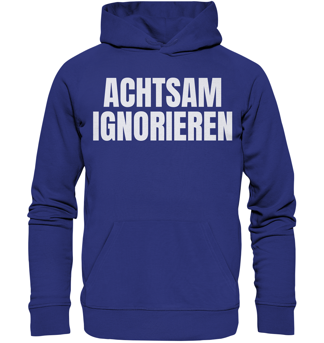 Achtsam Ignorieren Lustiger Spruch - Organic Hoodie