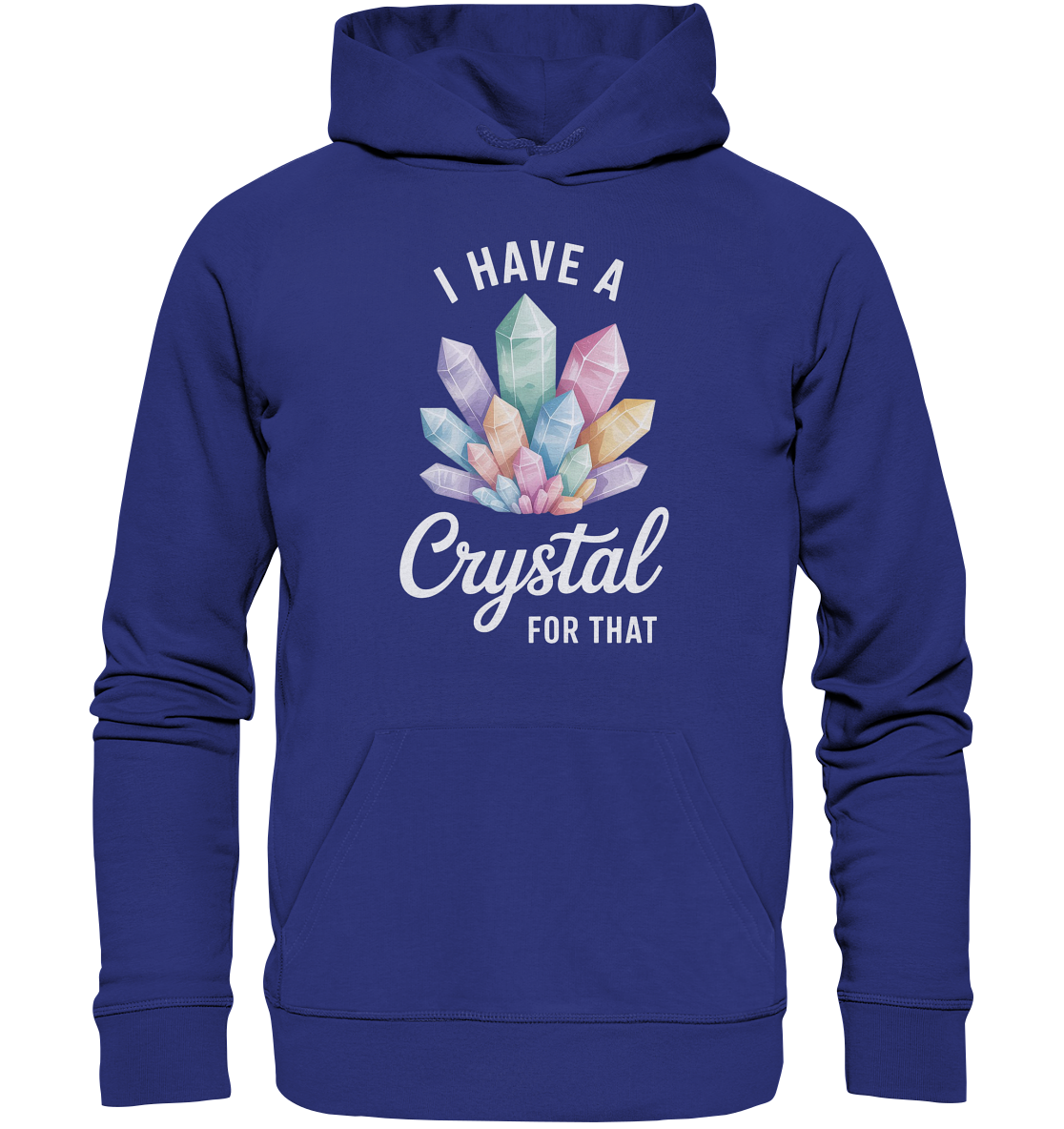 I Have a Crystal for that - Organic Hoodie