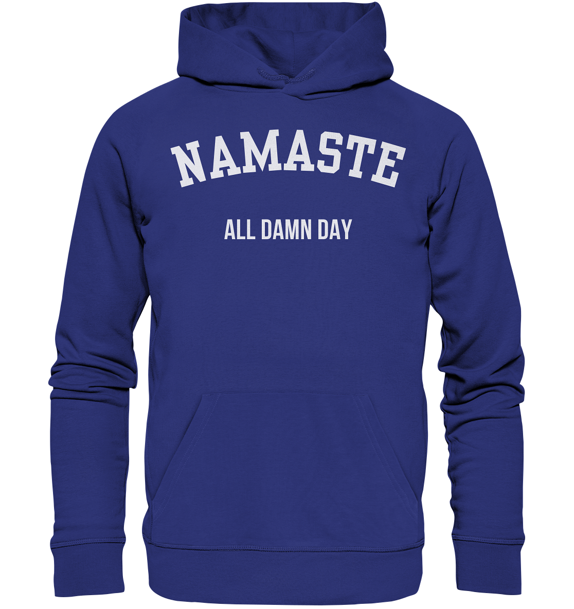 Namaste All Damn Day - Organic Hoodie