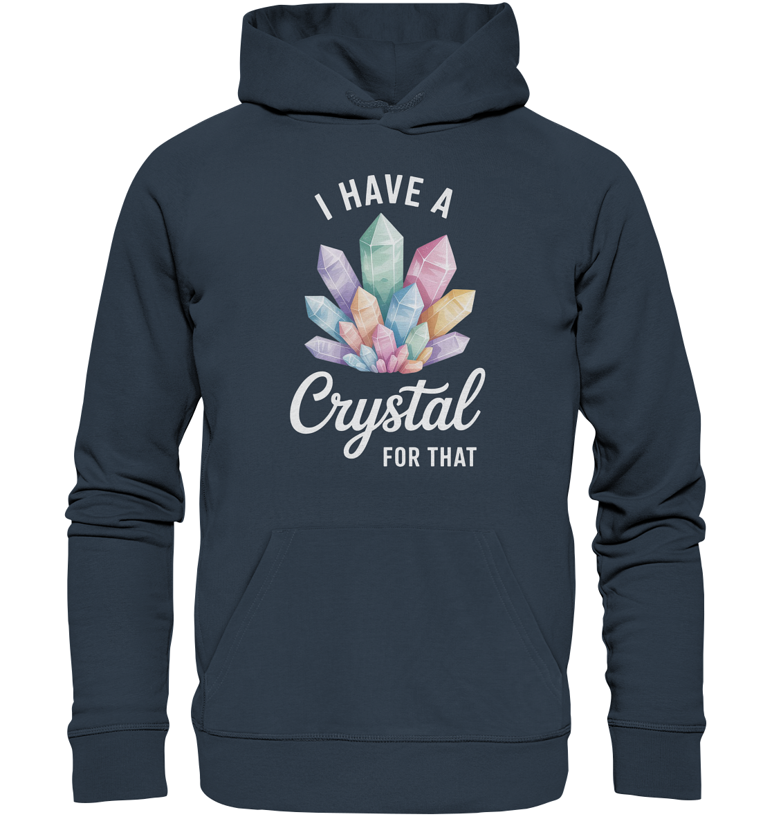 I Have a Crystal for that - Organic Hoodie
