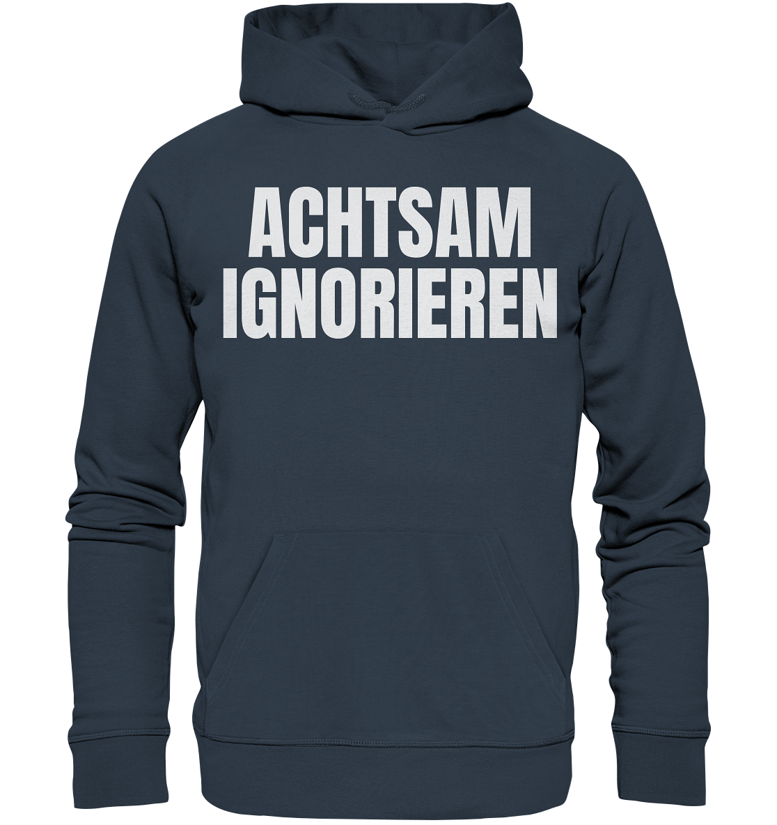 Achtsam Ignorieren Lustiger Spruch - Organic Hoodie