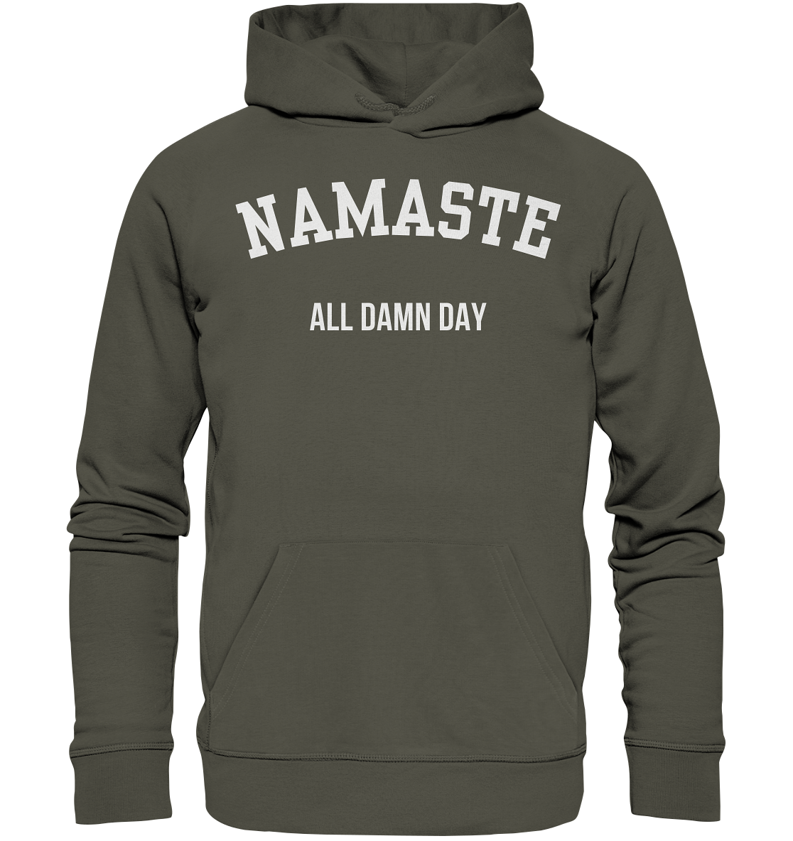 Namaste All Damn Day - Organic Hoodie