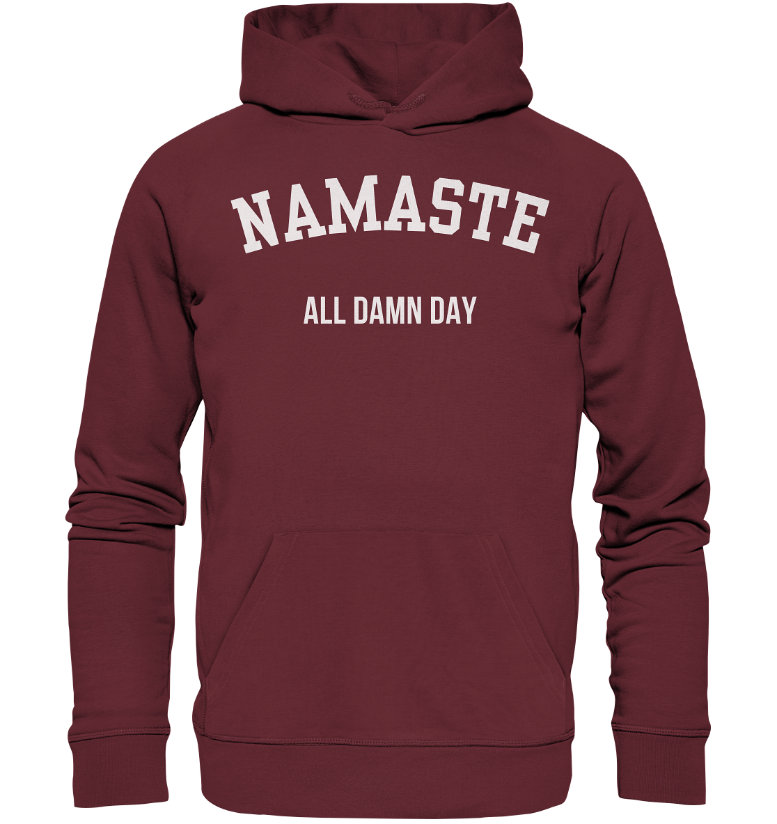Namaste All Damn Day - Organic Hoodie