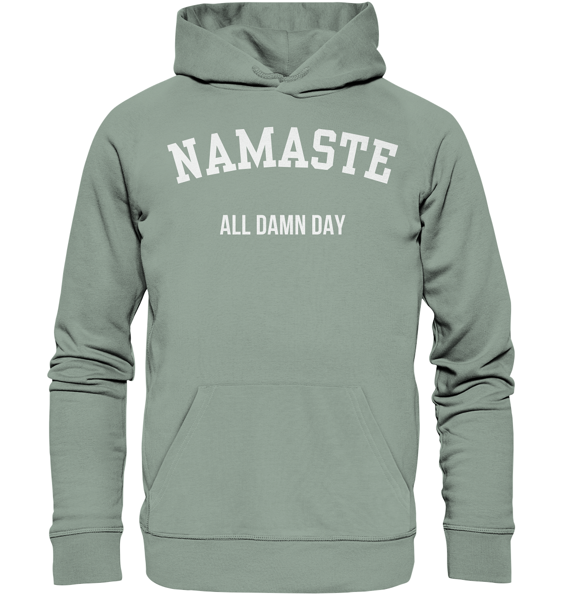Namaste All Damn Day - Organic Hoodie