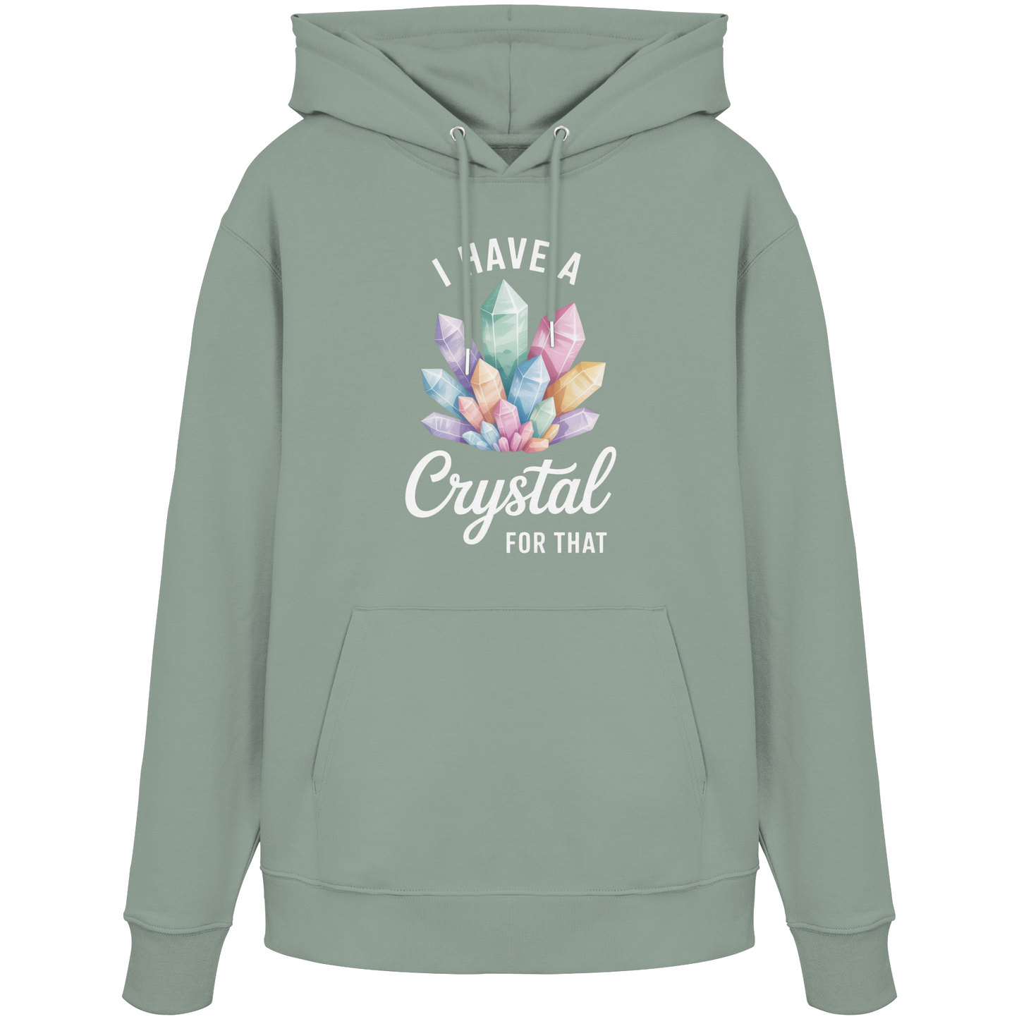 I Have a Crystal for that - Organic Hoodie