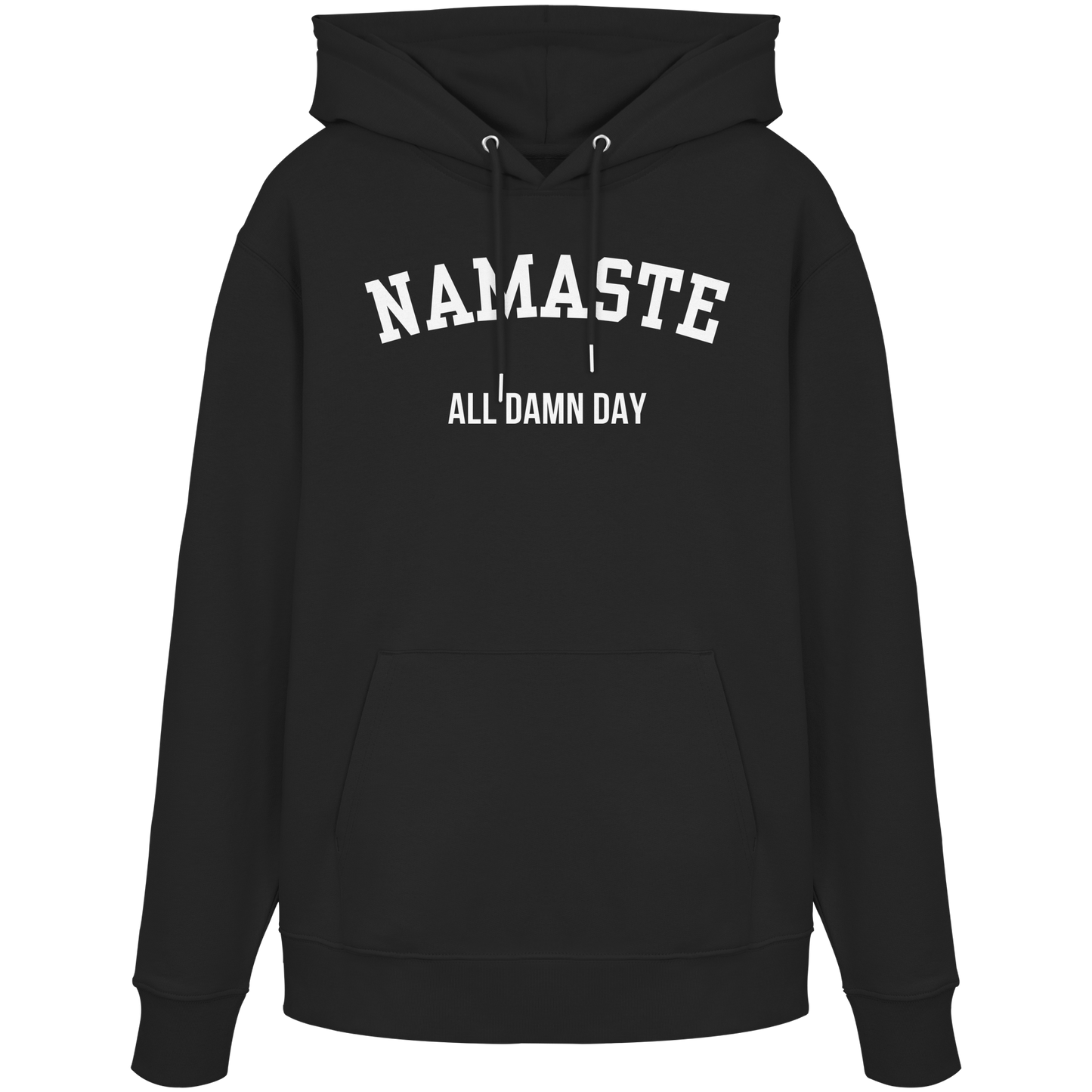 Namaste All Damn Day - Organic Hoodie