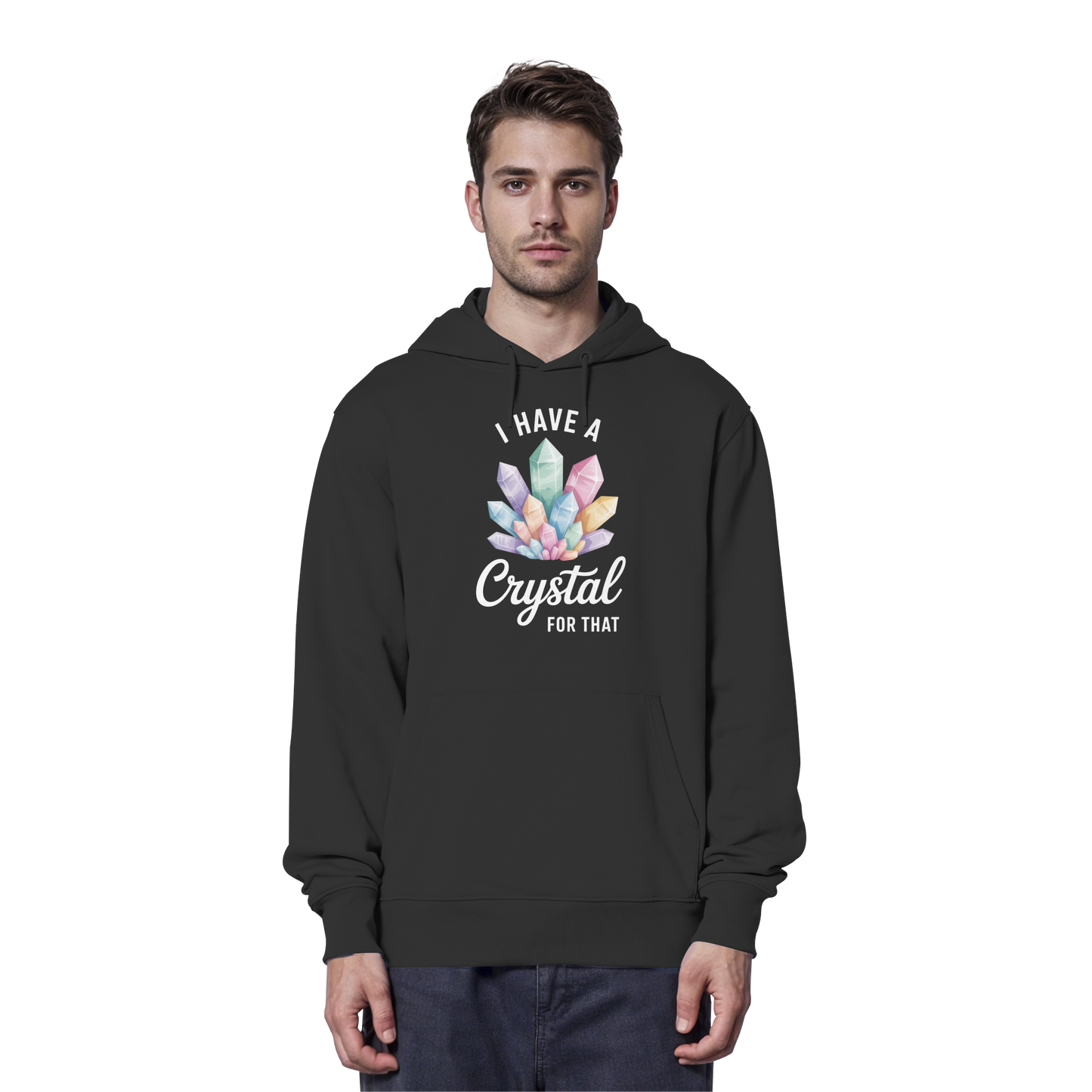 I Have a Crystal for that - Organic Hoodie