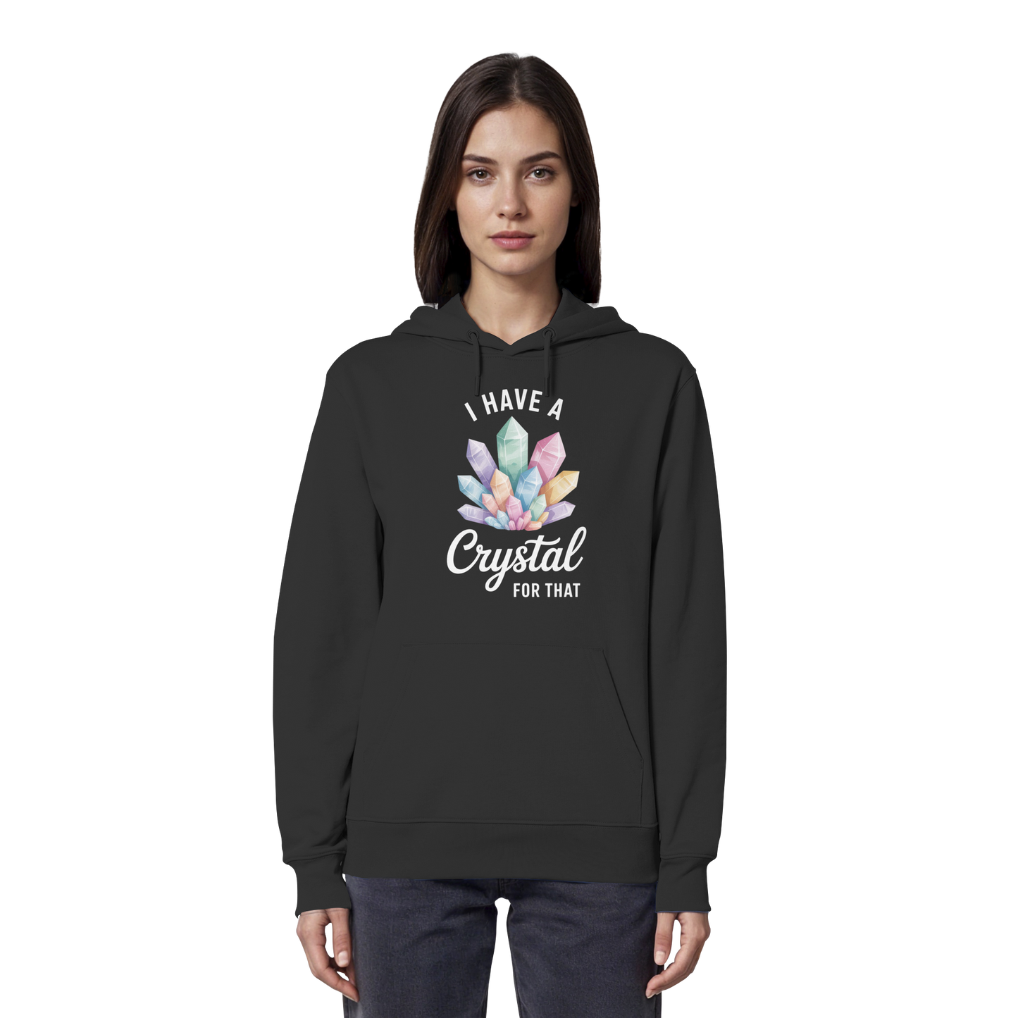 I Have a Crystal for that - Organic Hoodie