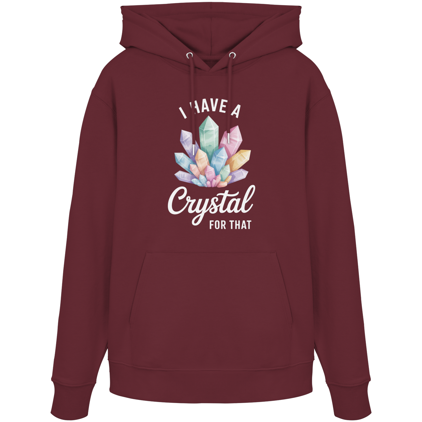 I Have a Crystal for that - Organic Hoodie