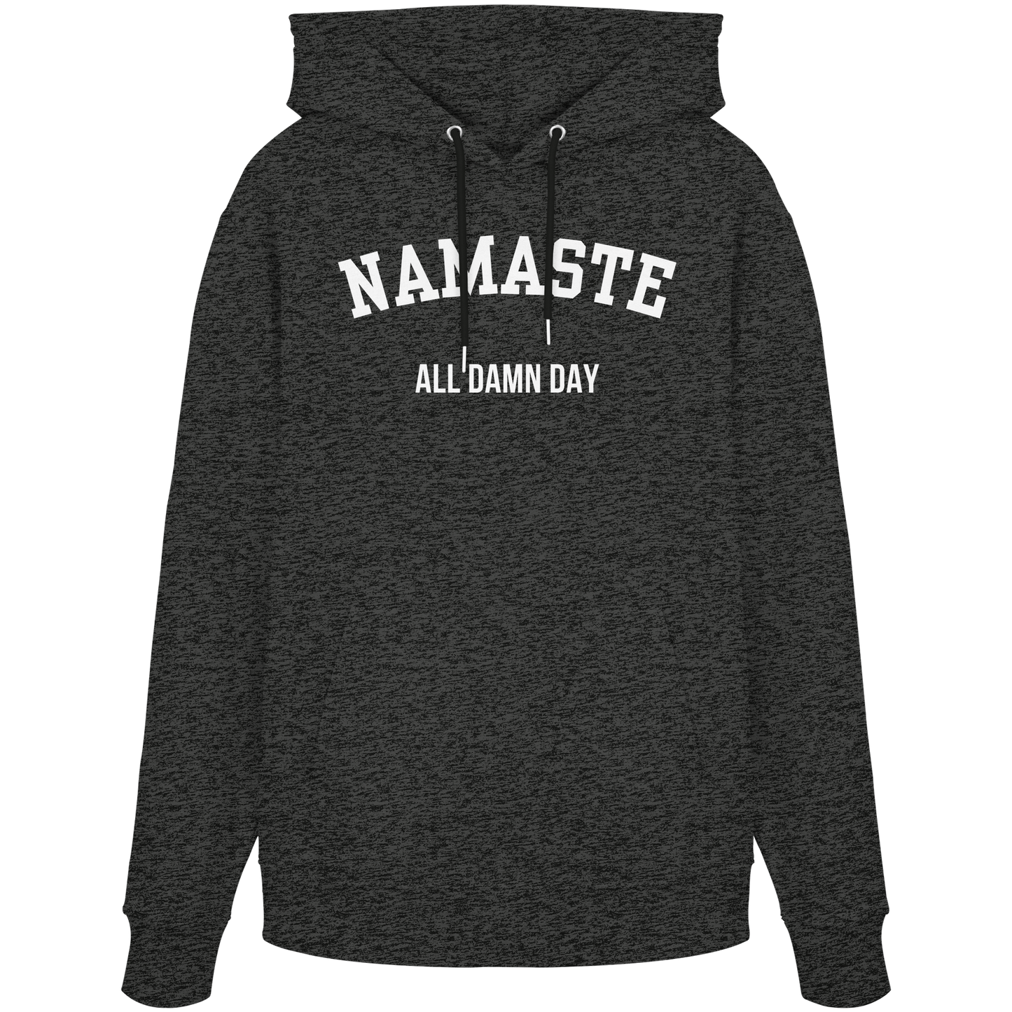 Namaste All Damn Day - Organic Hoodie
